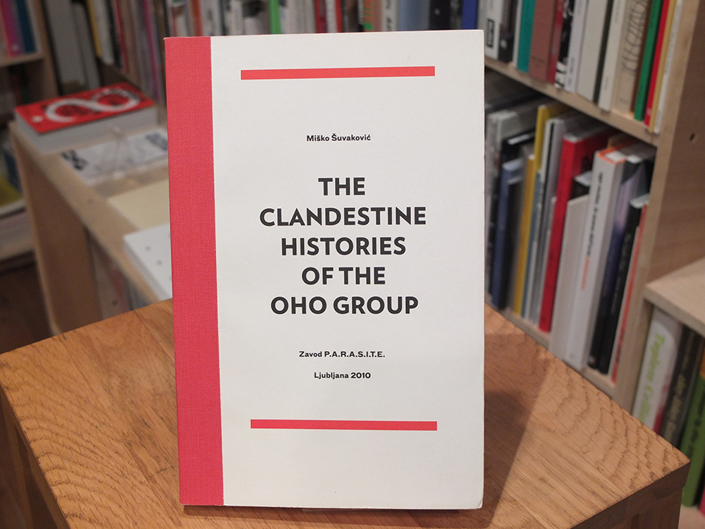OHO GROUP; SUVAKOVIC, Misko (ed.) - The Clandestine Histories of the OHO Group