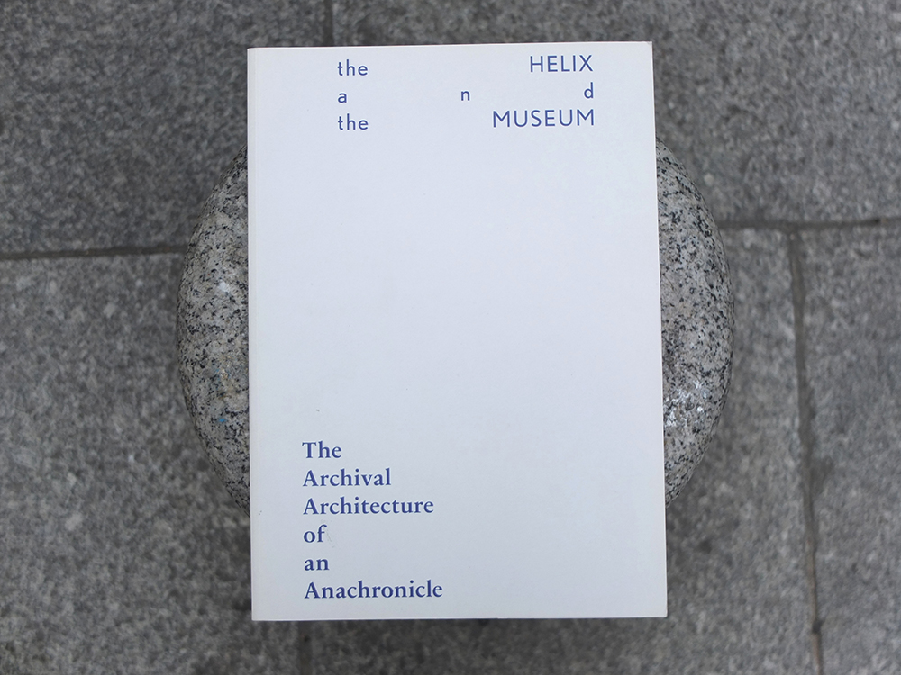 ROOIJACKERS, Charlotte - The Helix and the Museum: the Archival Architecture of an Anachronicle
