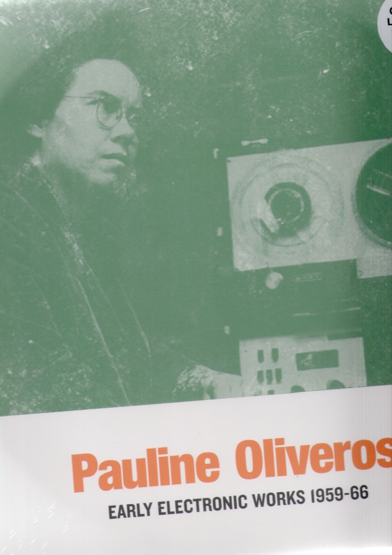 OLIVEROS, Pauline - Early Electronic Works