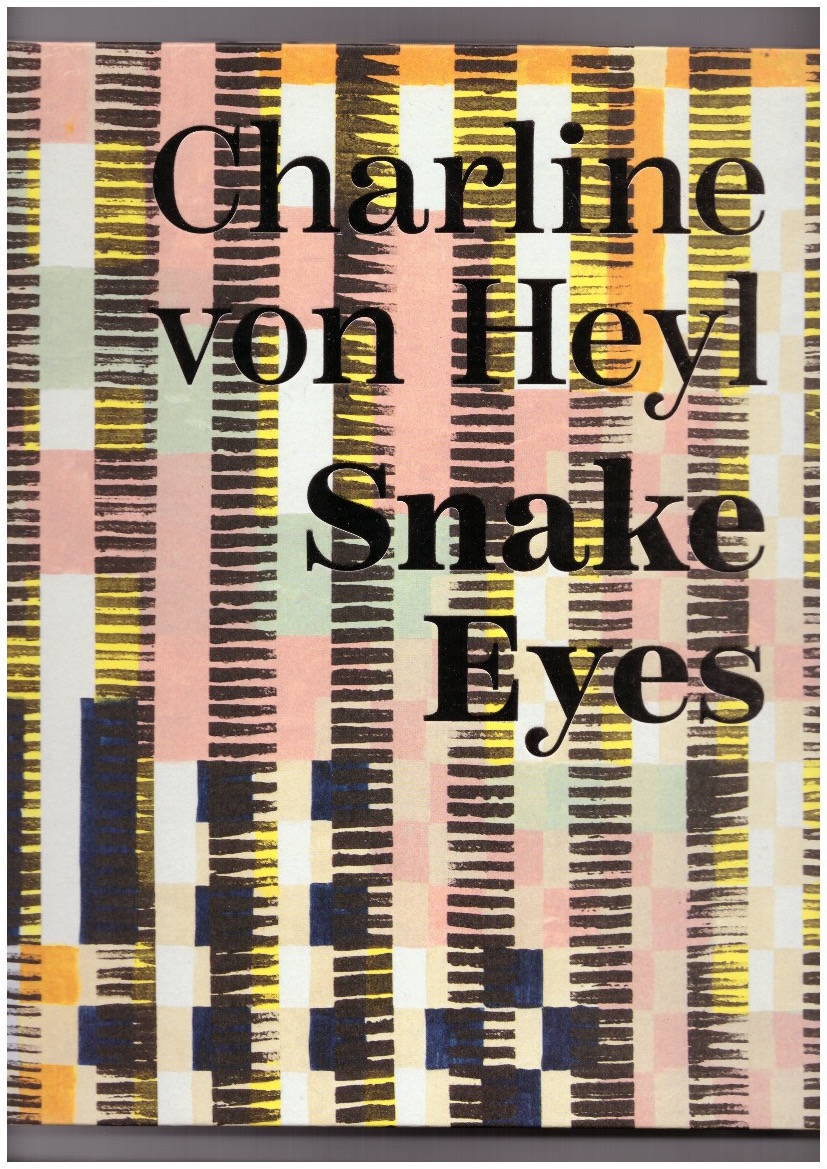 VON HEYL, Charline - Snake Eyes