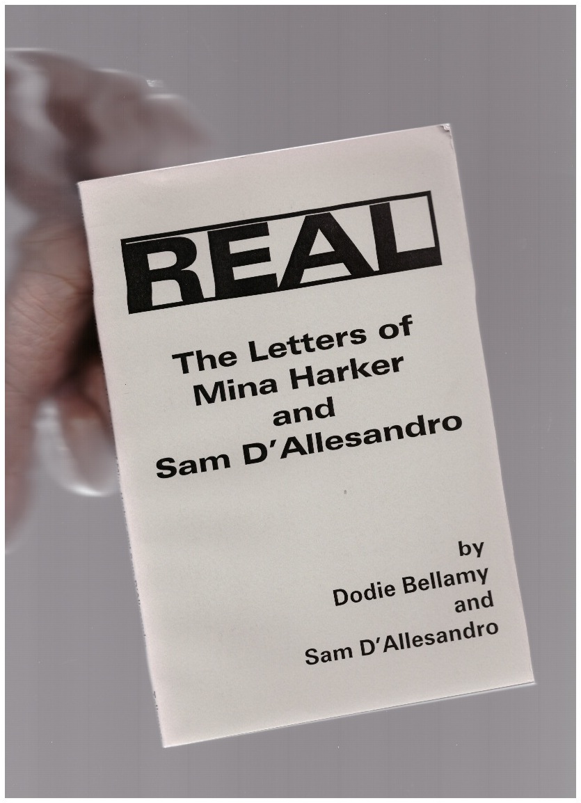 BELLAMY, Dodie; D'ALLESANDRO, Sam - REAL. The letters of Mina Harker and Sam D'Allesandro