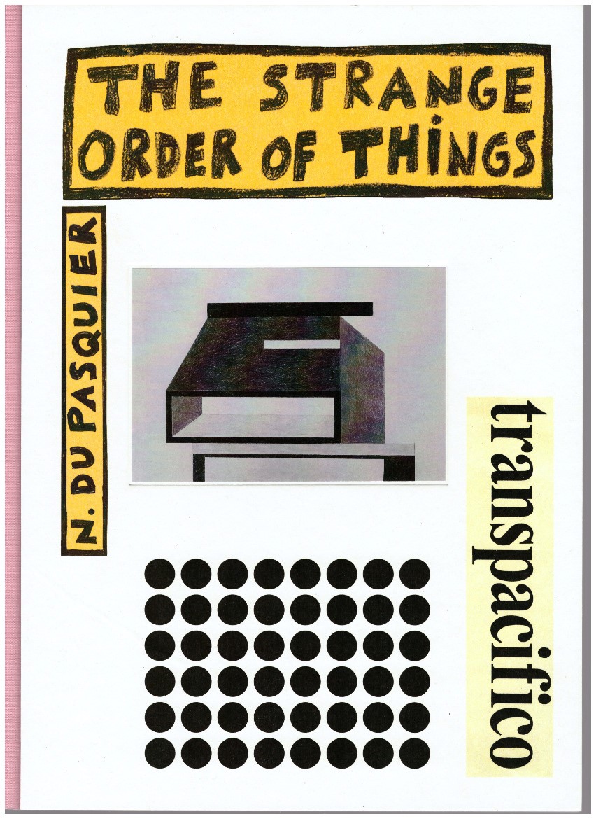 DU PASQUIER, Nathalie - The Strange Order of Things