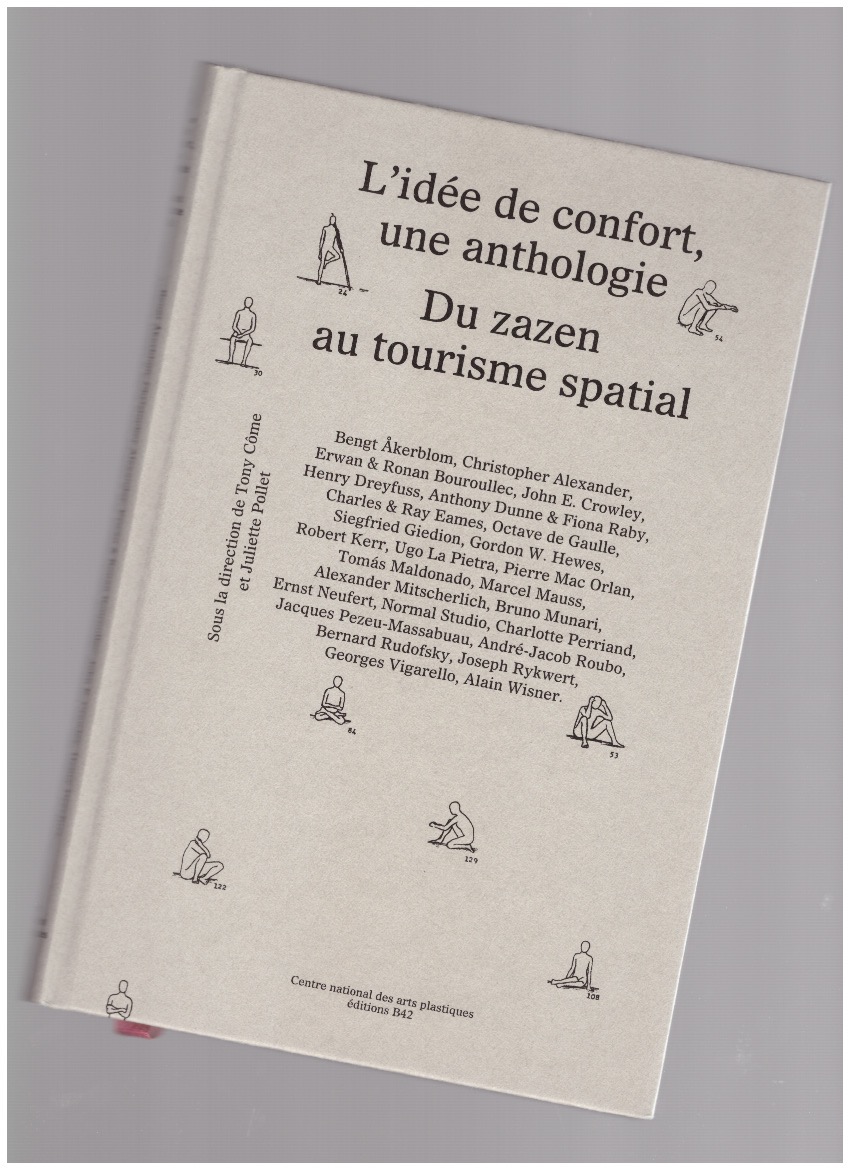 CÔME, Tony; POLLET, Juliette (eds.) - L’idée de confort, une anthologie. Du zazen au tourisme spatial