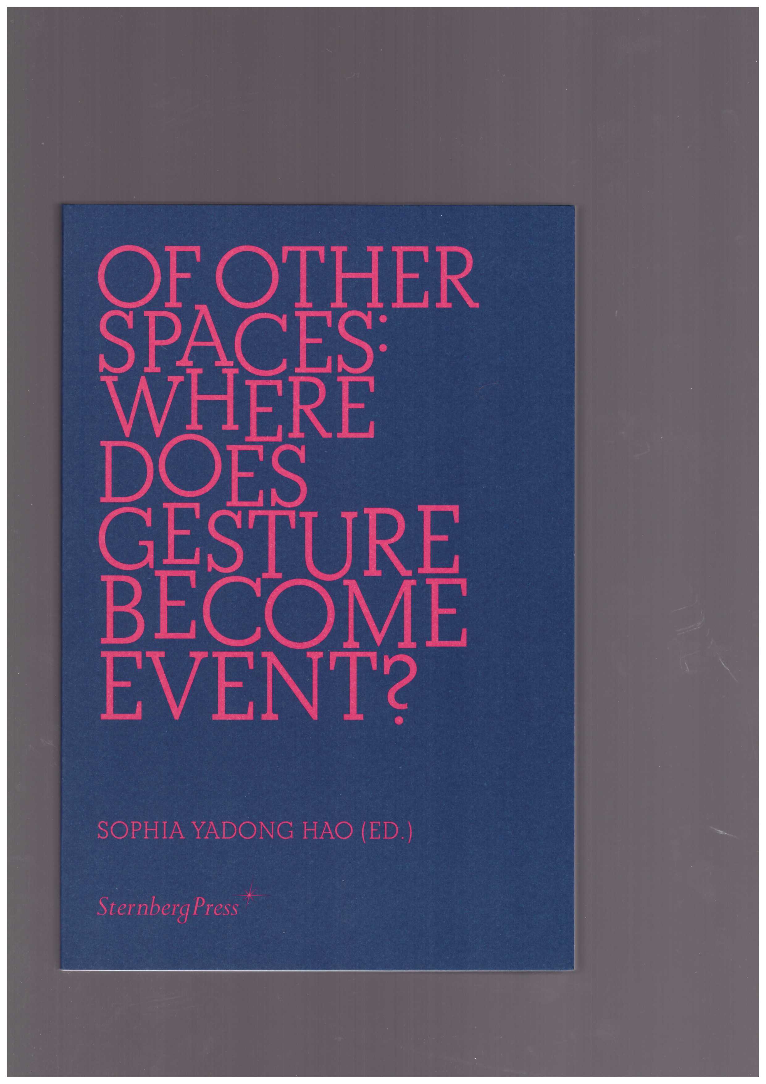 YADONG HAO, Sophia - Of Other Spaces – Where Does Gesture Become Event?