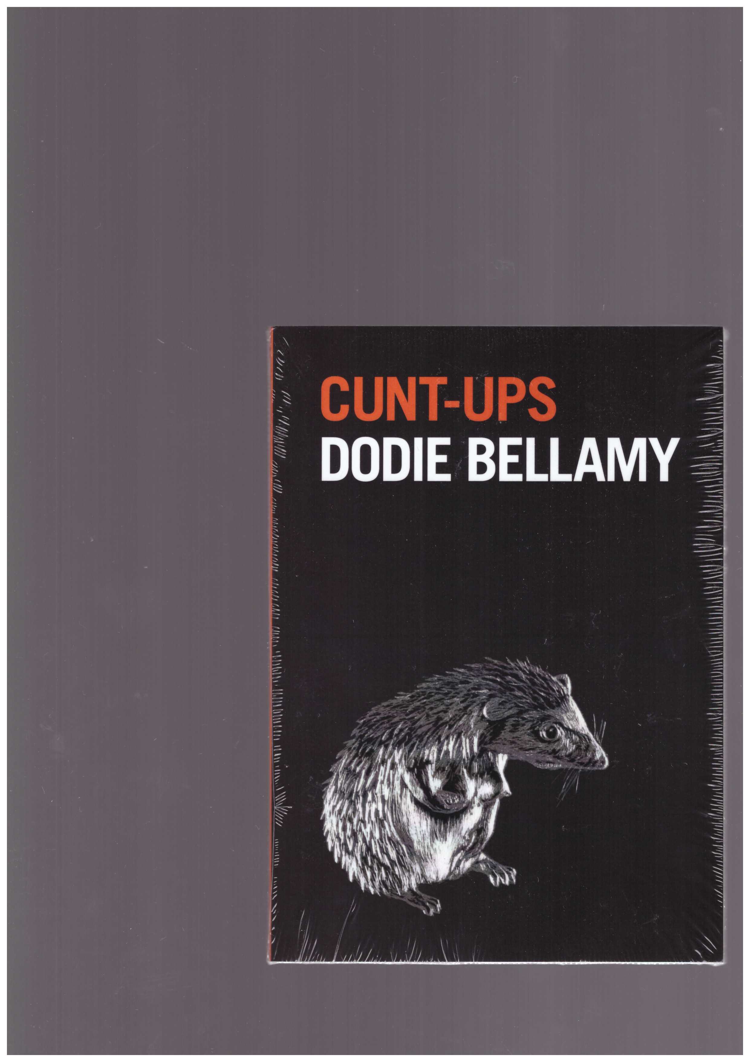 BELLAMY, Dodie - Cunt-Ups, 17th anniversary edition