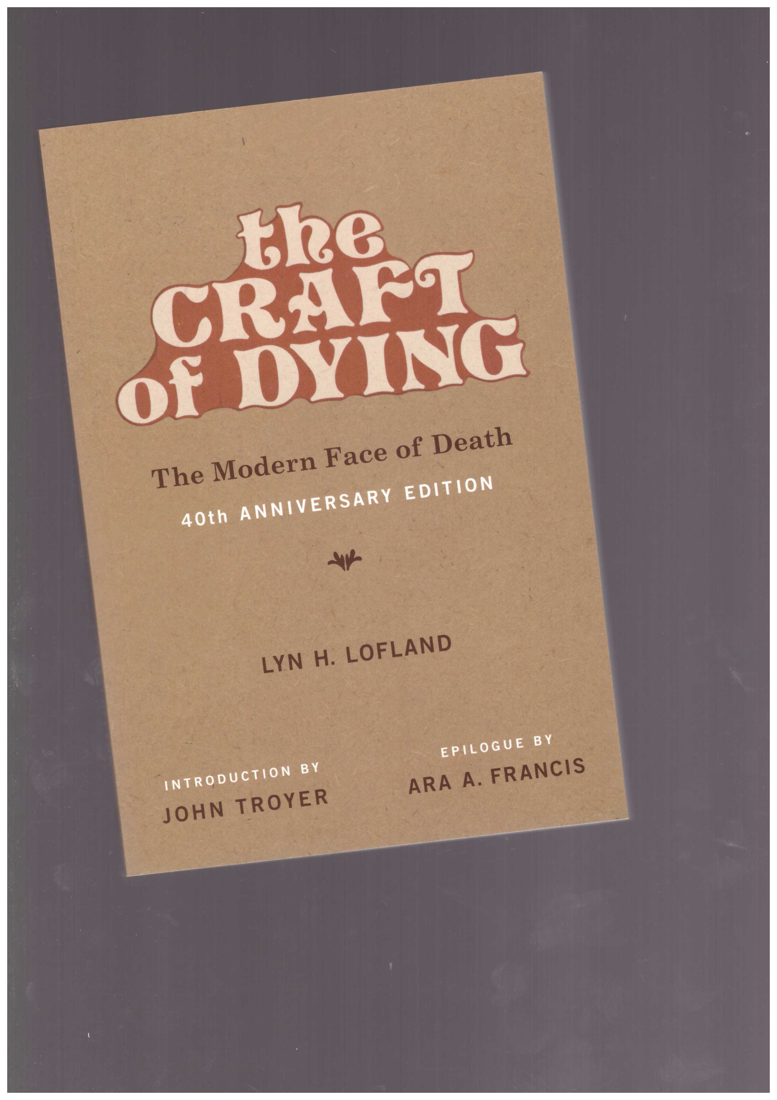 LOFLAND, Lyn H. - The Craft of Dying. The Modern Face of Death