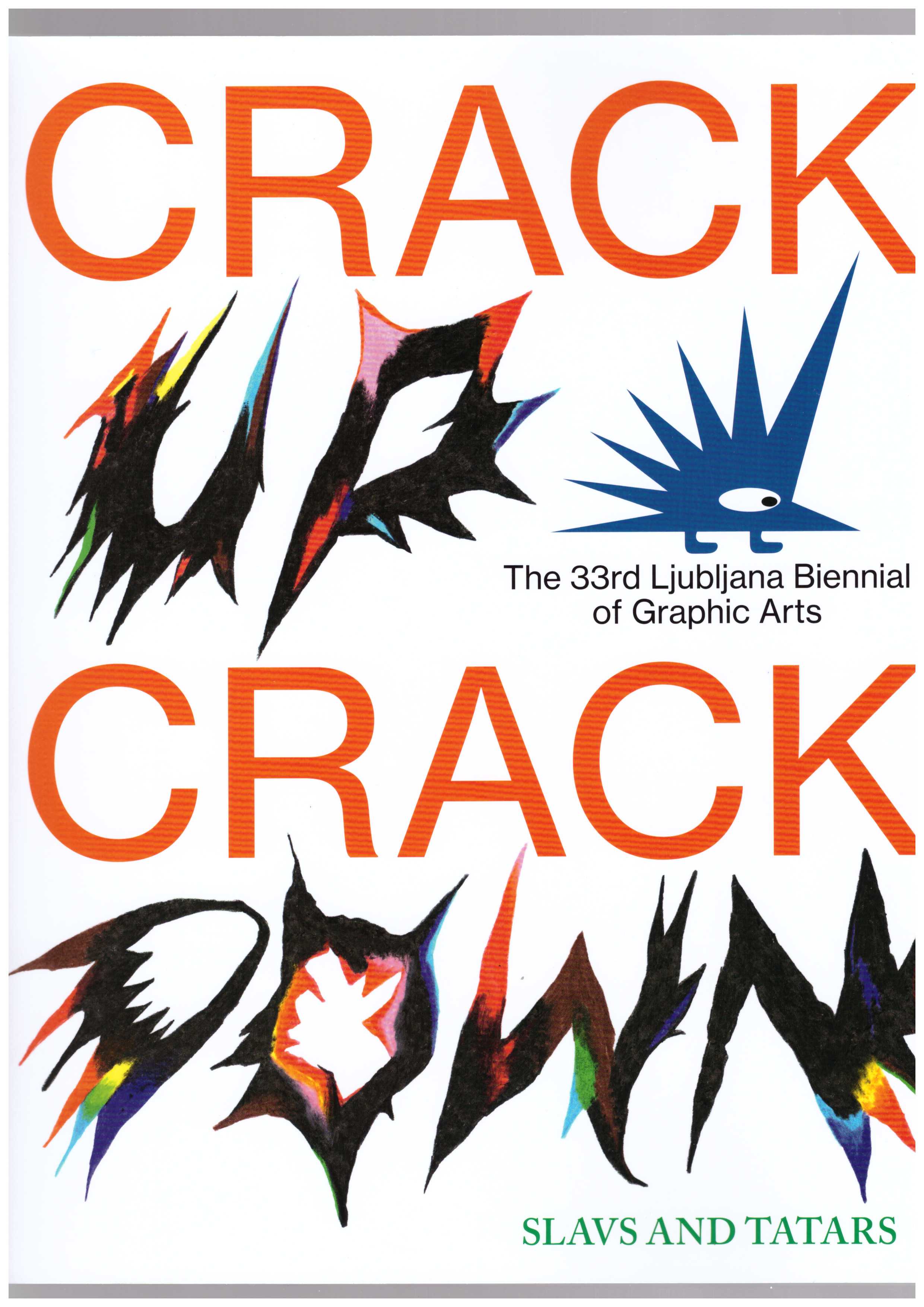 SLAVS AND TATARS (ed.) - Crack Up – Crack Down – The 33rd Ljubljana Biennial of Graphic Arts