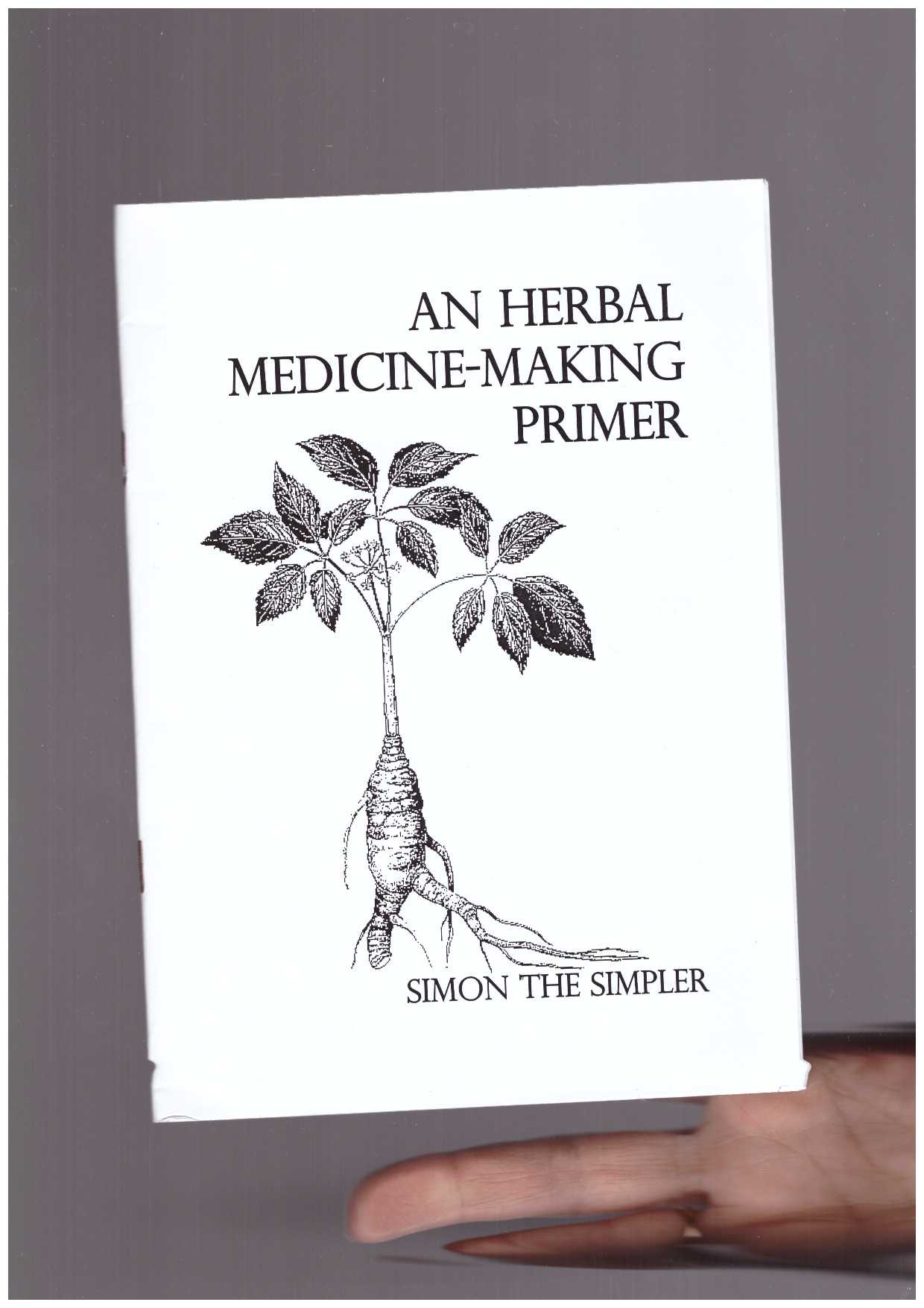 Simon the Simpler - An Herbal Medicine-Making Primer