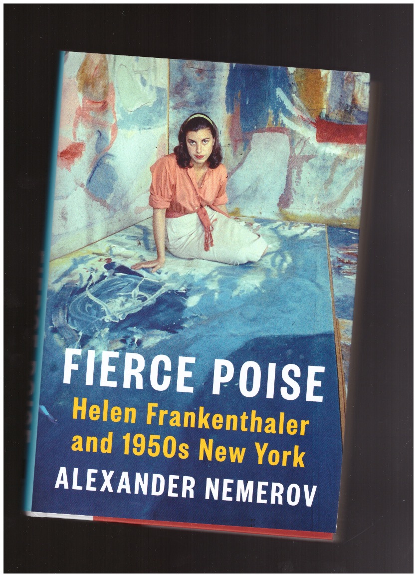 POISE, Fierce - Fierce Pose - Helen Frankenthaler and 1950s New York