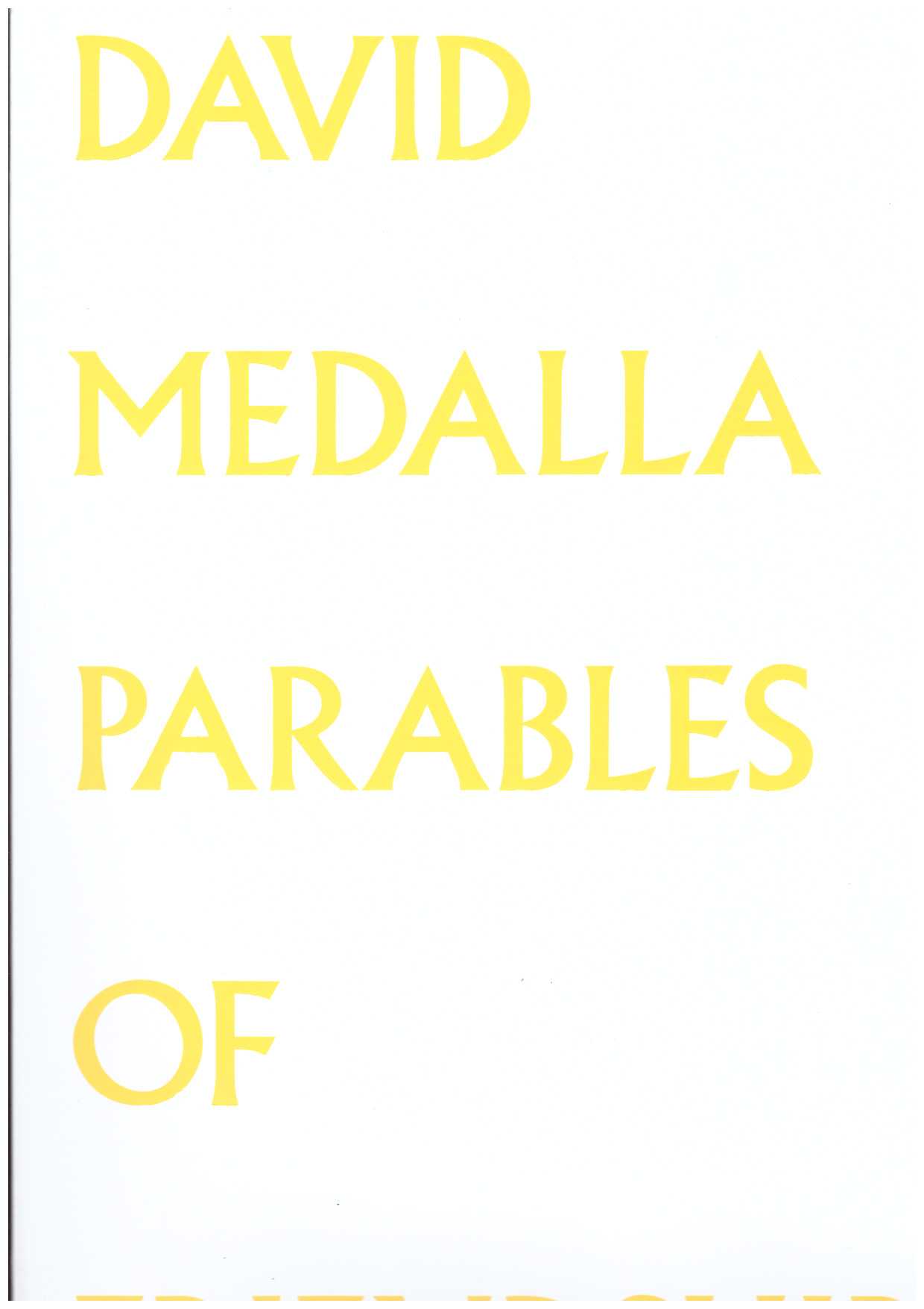 MEDALLA, David; CAIRNS, Steven (ed.); HELLBERG, Fatima (ed.); VAN DER HEIDE, Bart (ed.) - David Medalla. Parables of Friendship
