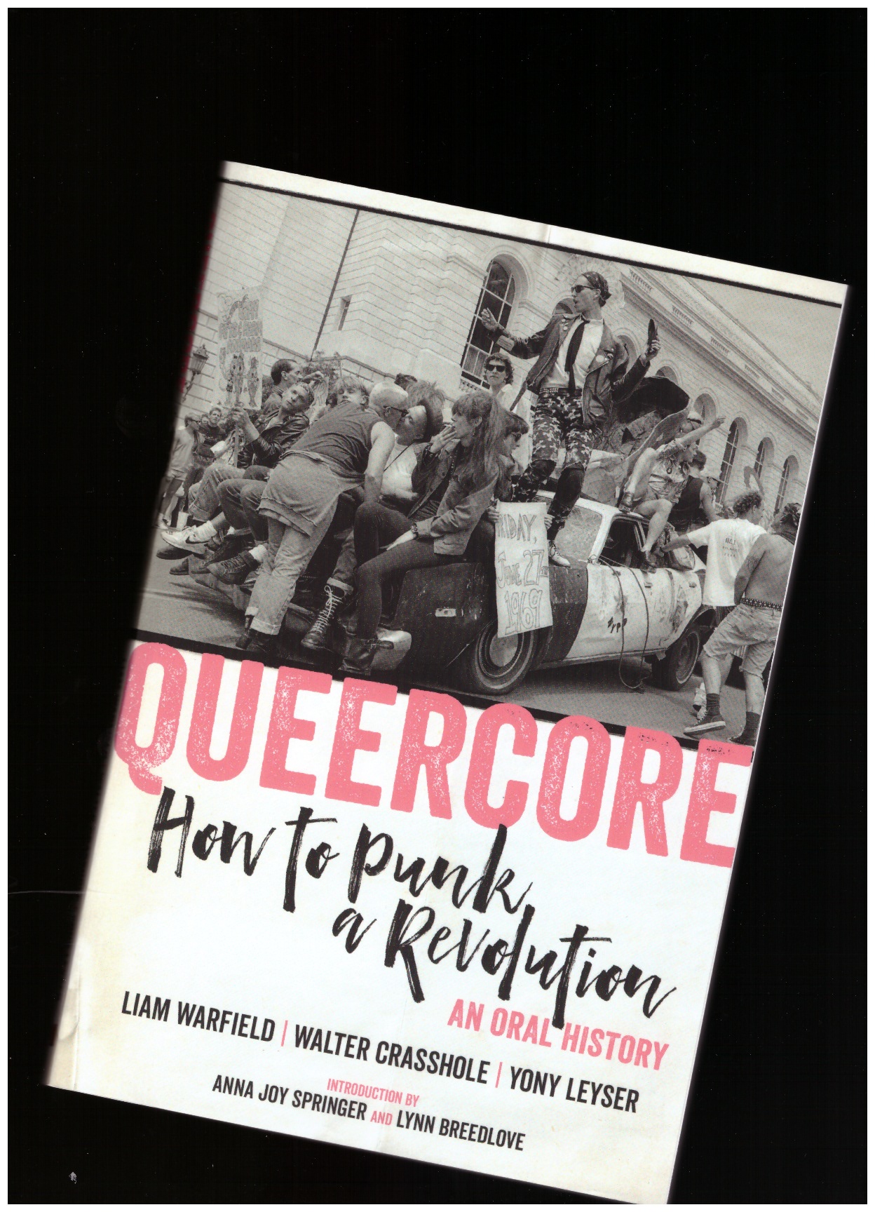WARFIELD, Liam; Walter Crasshole; LEYSER, Yony (eds.) - Queercore. How to Punk a Revolution: An Oral History