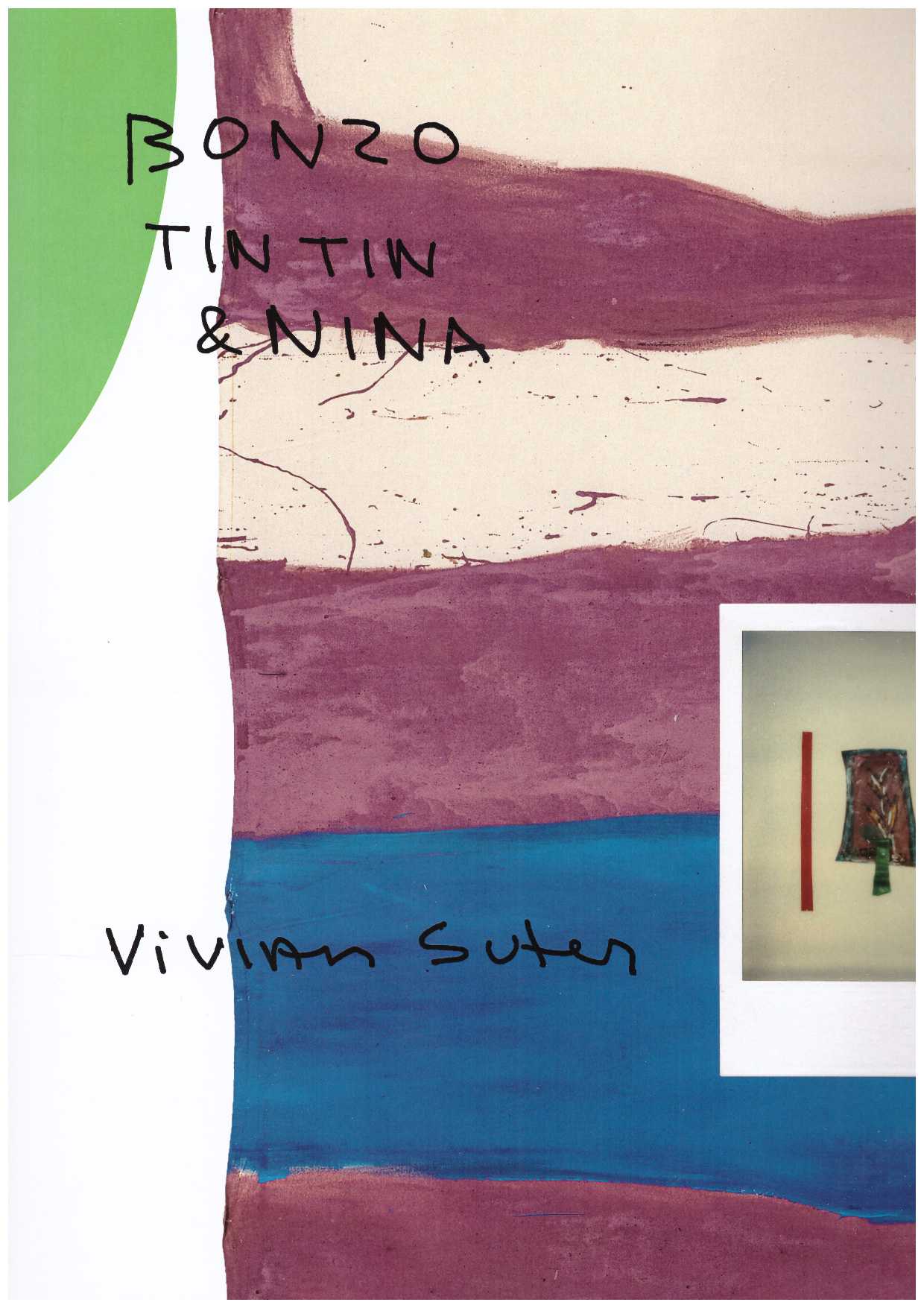 SUTER, VIvian; FETZER, Fanni (ed.) - Vivian Suter: Bonzo, Tintin & Nina
