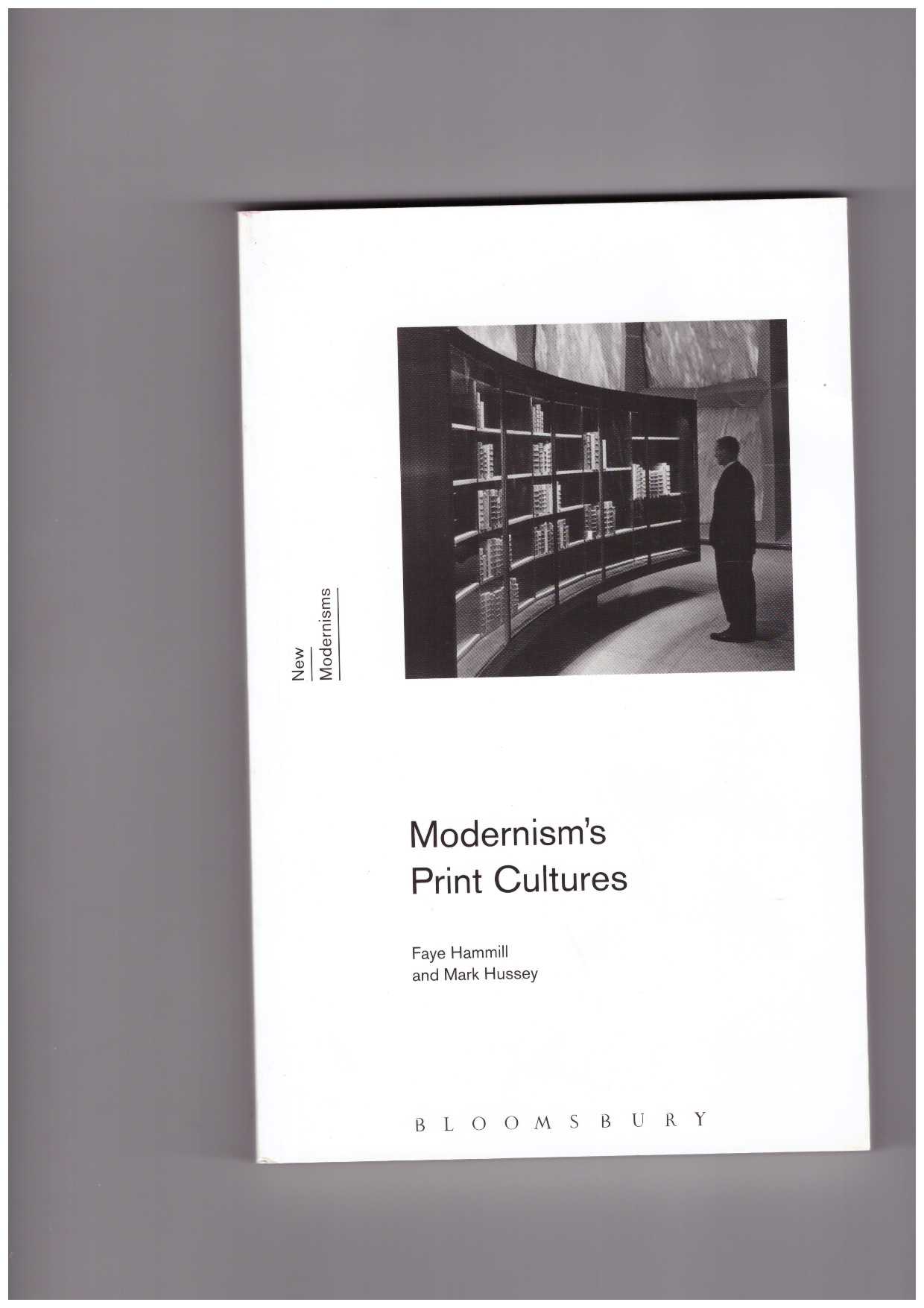  HAMMILL, Faye; HUSSEY, Mark  - Modernism's Print Cultures