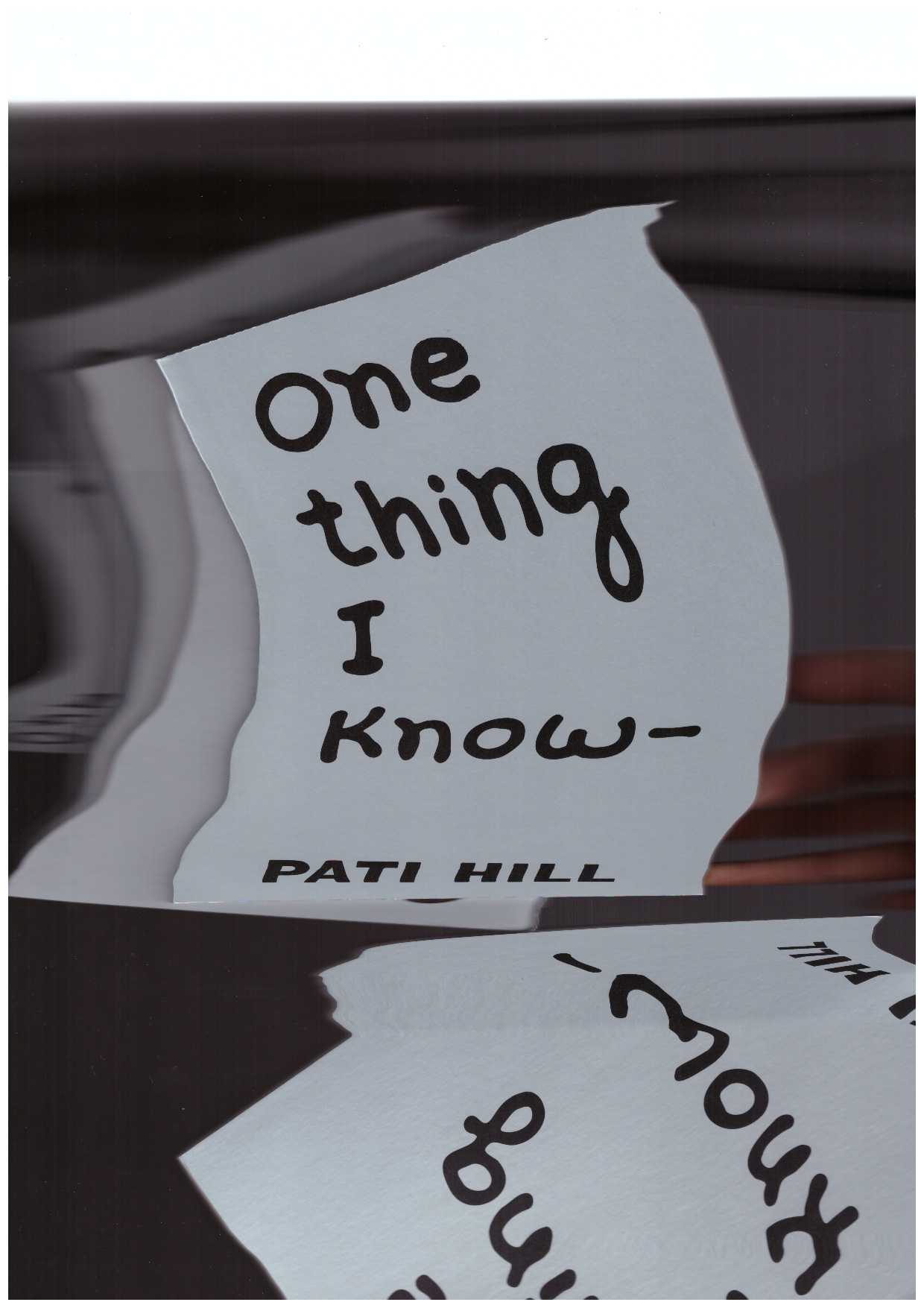 HILL, Pati - One Thing I Know