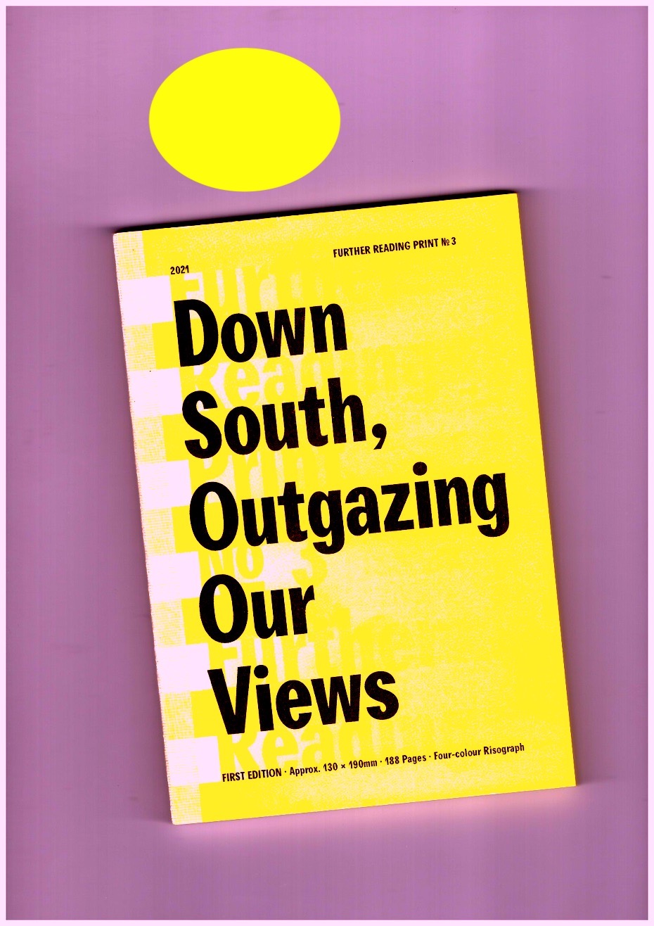 RIANTO, Januar; MIKHAIL, Almer (eds.) - Further Reading Print No.3: Down South, Outgazing Our Views