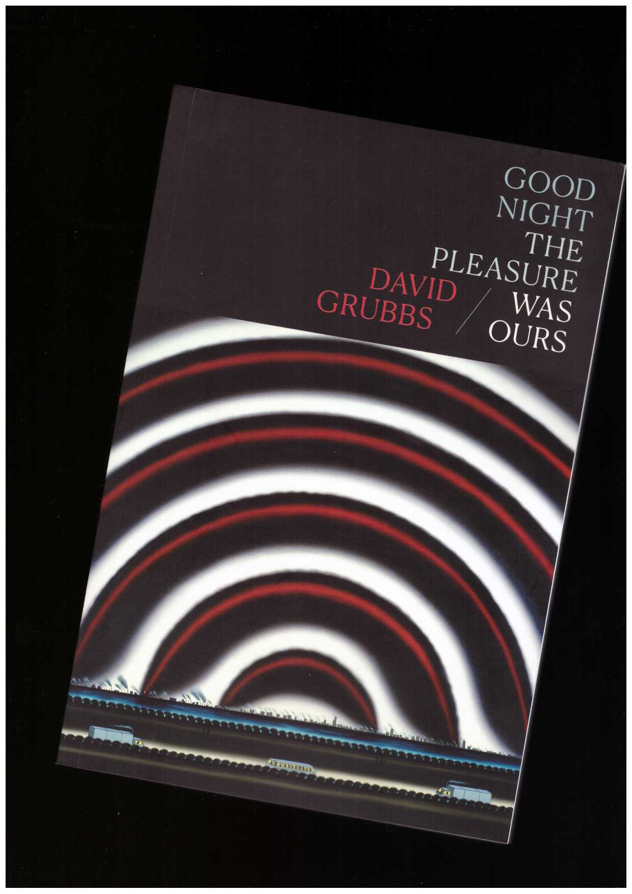 GRUBBS, David - Good night the pleasure was ours