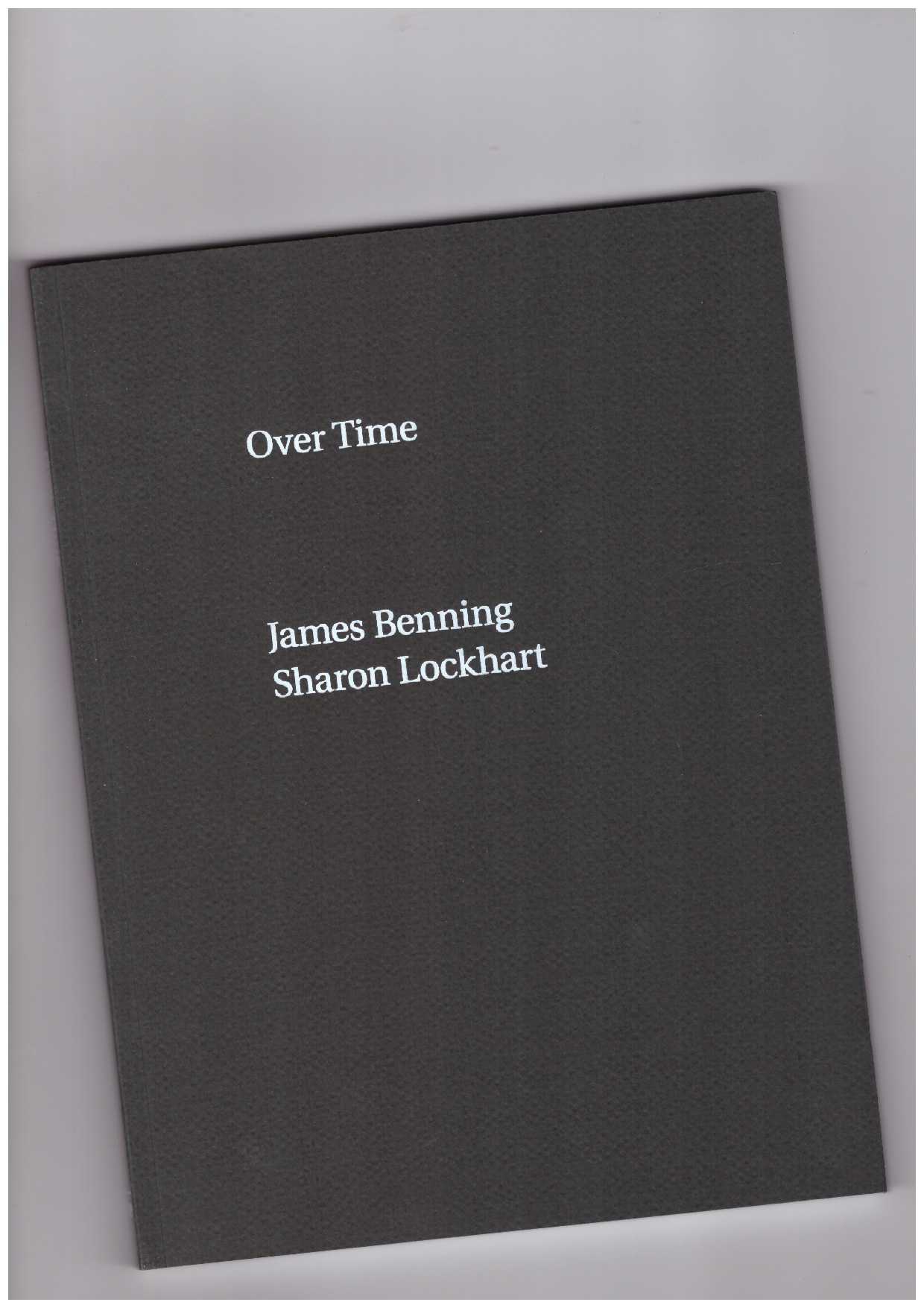 BENNING, James; LOCKHART, Sharon; BECK, Martin (ed.)  - James Benning, Sharon Lockhart. Over Time