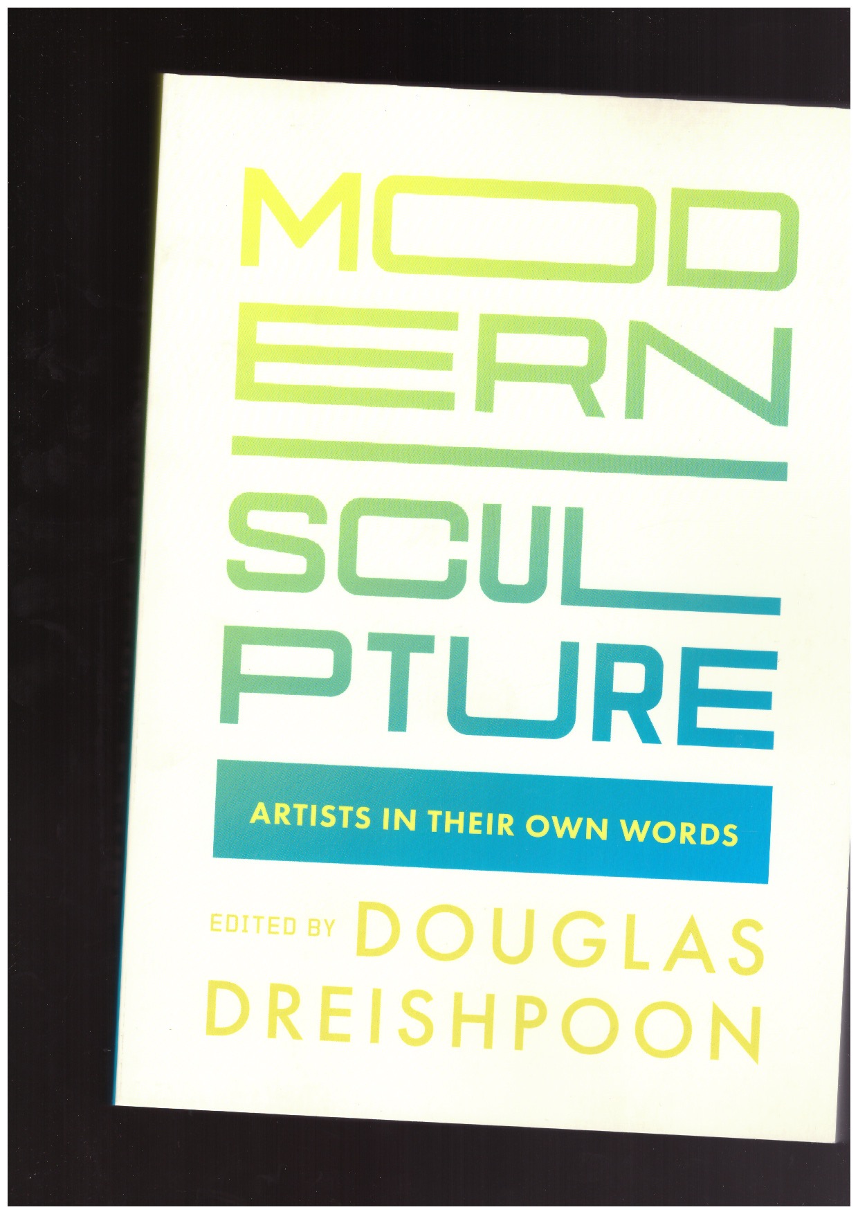 DREISHPOON, Douglas (ed) - Modern Sculpture