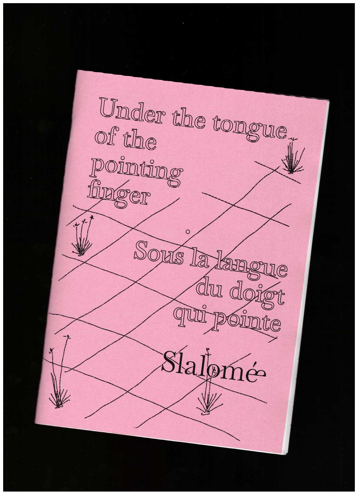 Slaloméǝ - Under the tongue of the pointing finger / Sous la langue du doigt qui pointe
