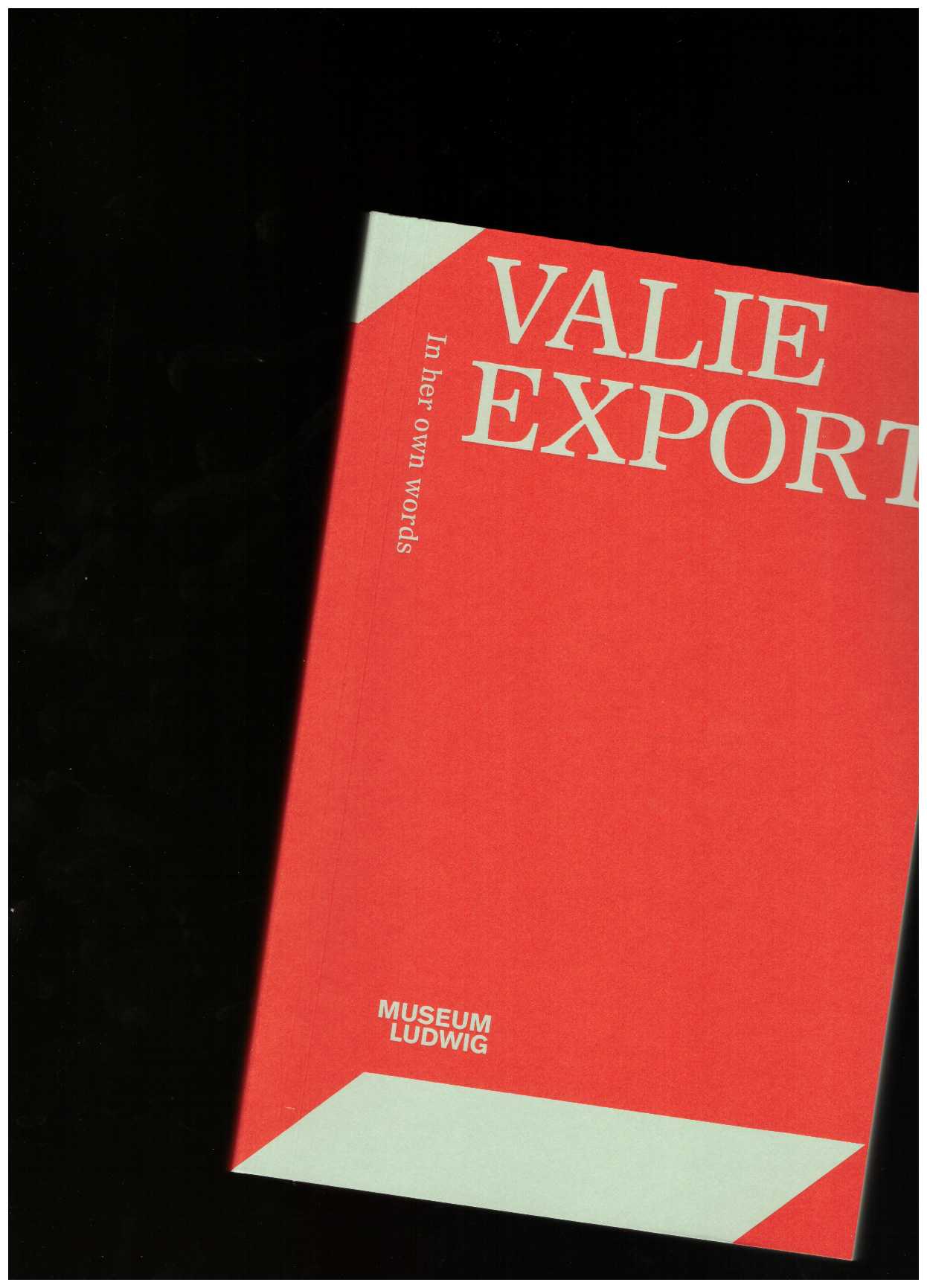 VALIE EXPORT - Valie Export: In Her Own Words