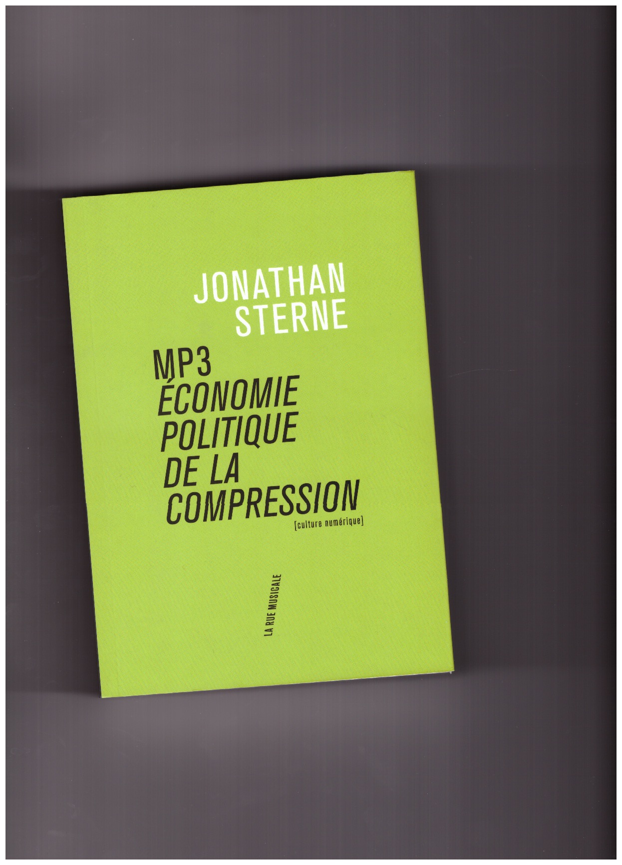 STERNE, Jonathan - MP3 : économie politique de la compression