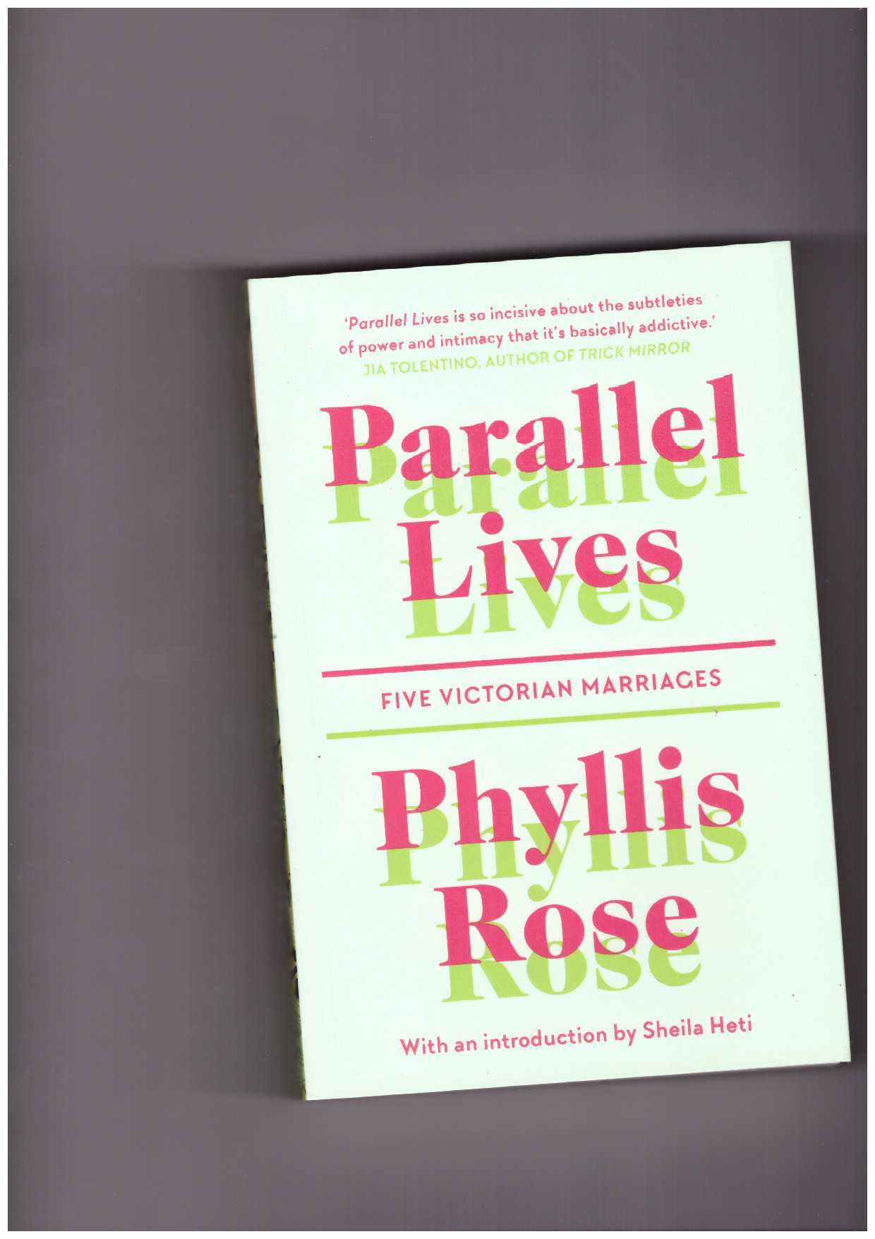 ROSE, Phyllis - Parallel Lives. Five Victorian Marriages