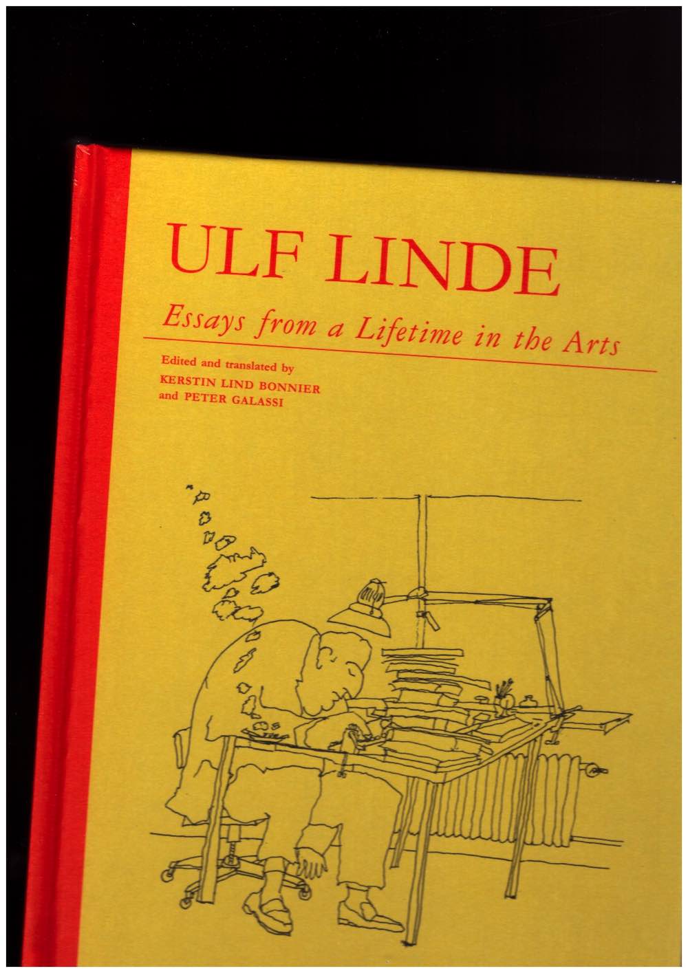 LINDE, Ulf; LIND BONNIER, Kerstin (ed.); GALASSI, Peter (ed.) - Essays from a Lifetime in the Arts