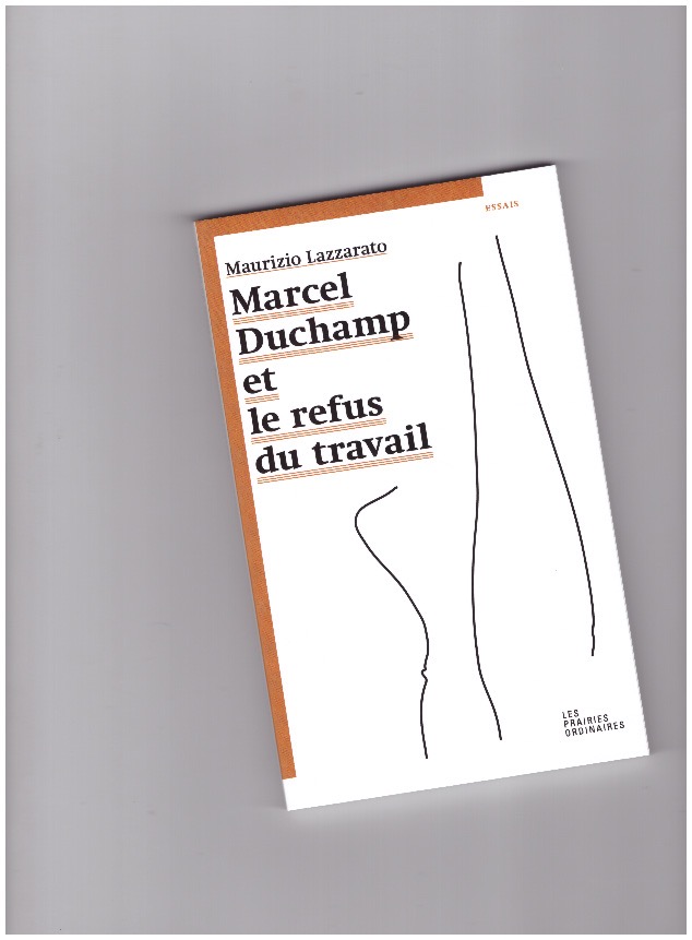 LAZZARATO, Maurizio - Marcel Duchamp et le refus du travail