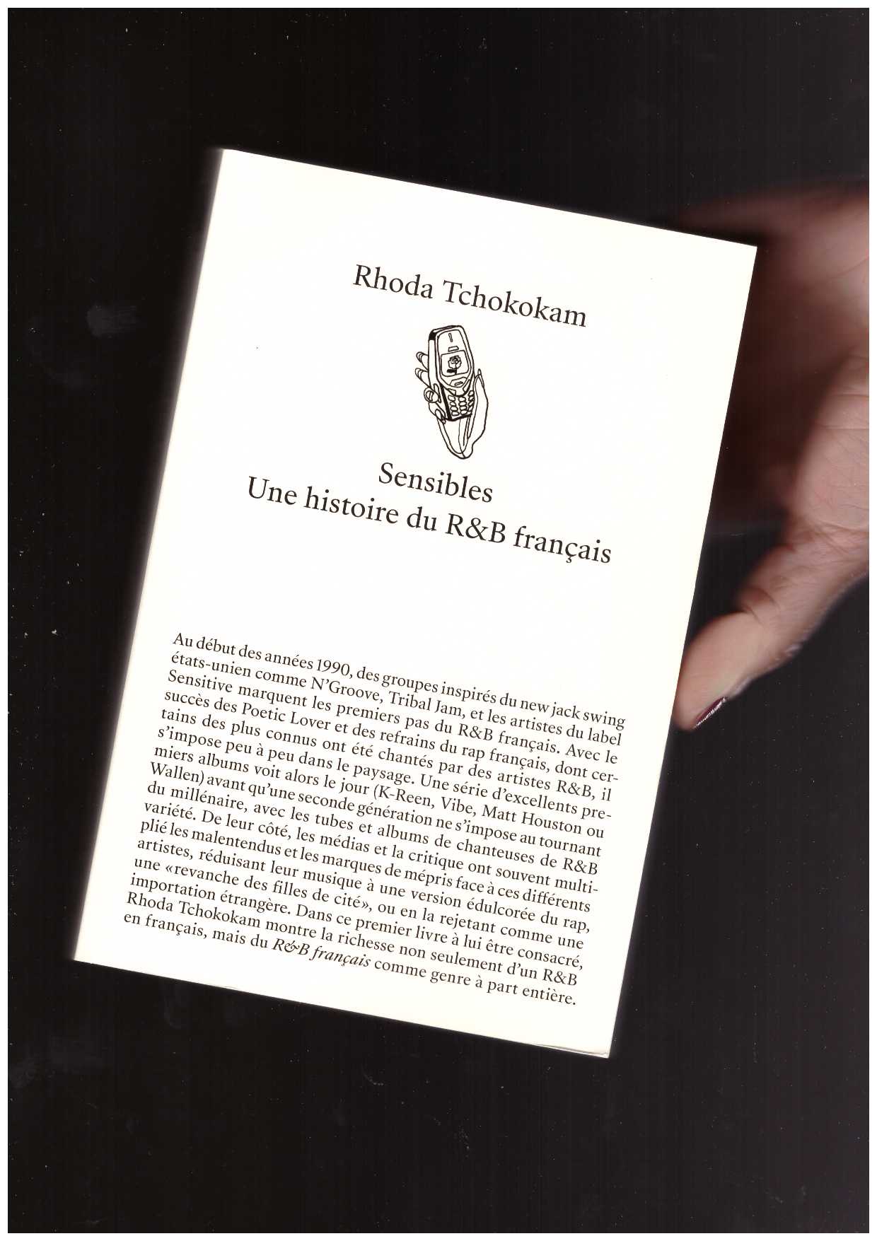 TCHOKOKAM, Rhoda  - Sensibles. Une histoire du r&b en France