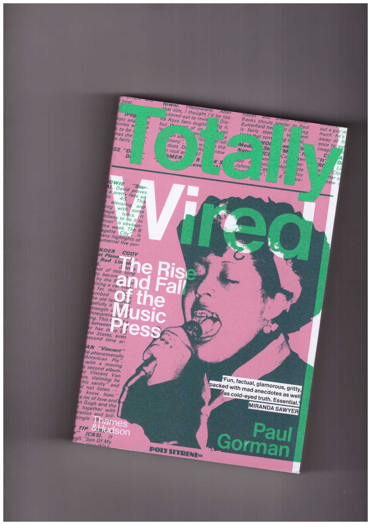 GORMAN, Paul - Totally Wired. The Rise and Fall of the Music Press