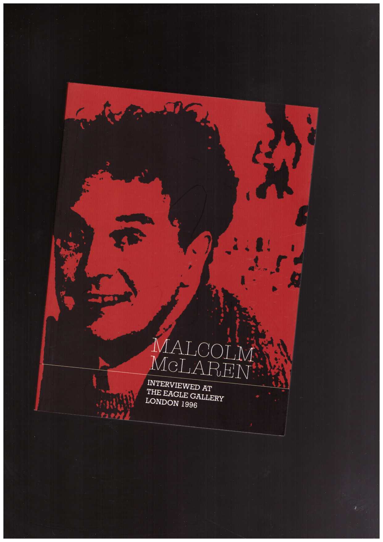 MCLAREN, Malcolm - Malcolm McLaren Interviewed at The Eagle Gallery, London 1996