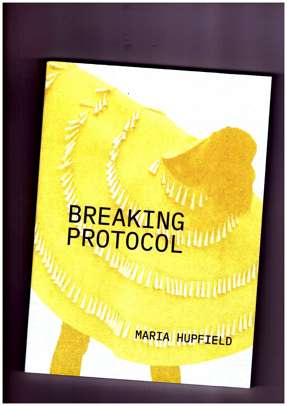HUPFIELD, Maria (ed.) - Breaking Protocol