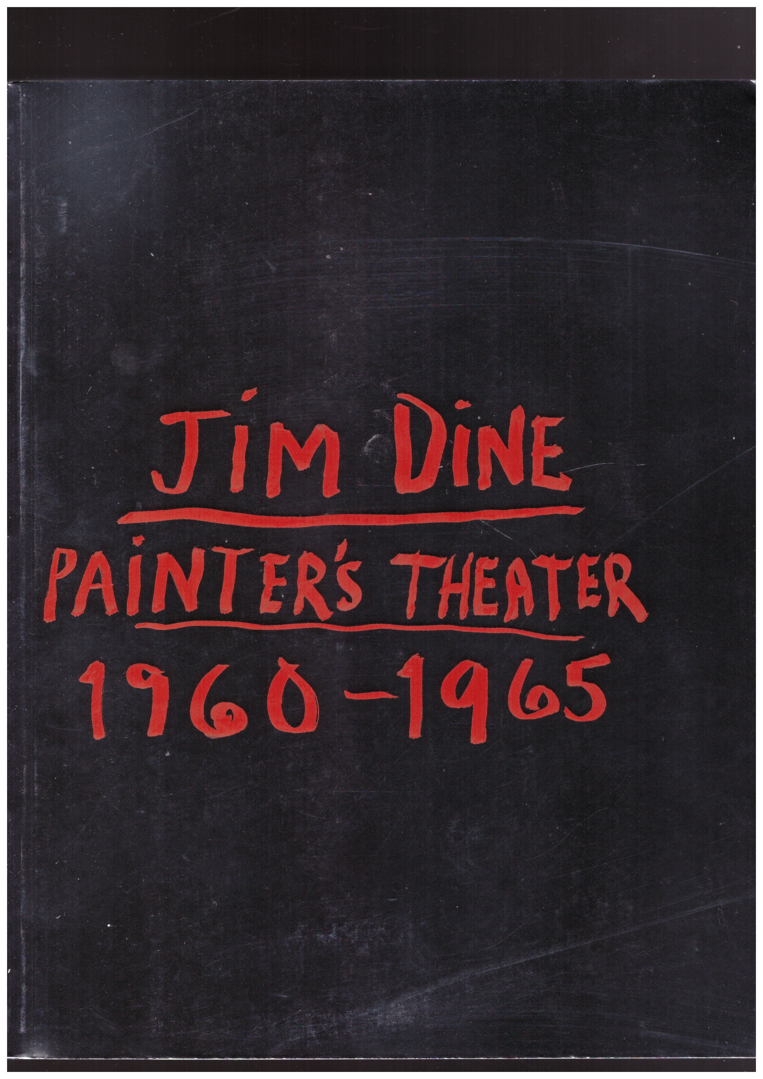 DINE, Jim; RIMMAUDO, Annalisa (ed.) - Painter's Theatre