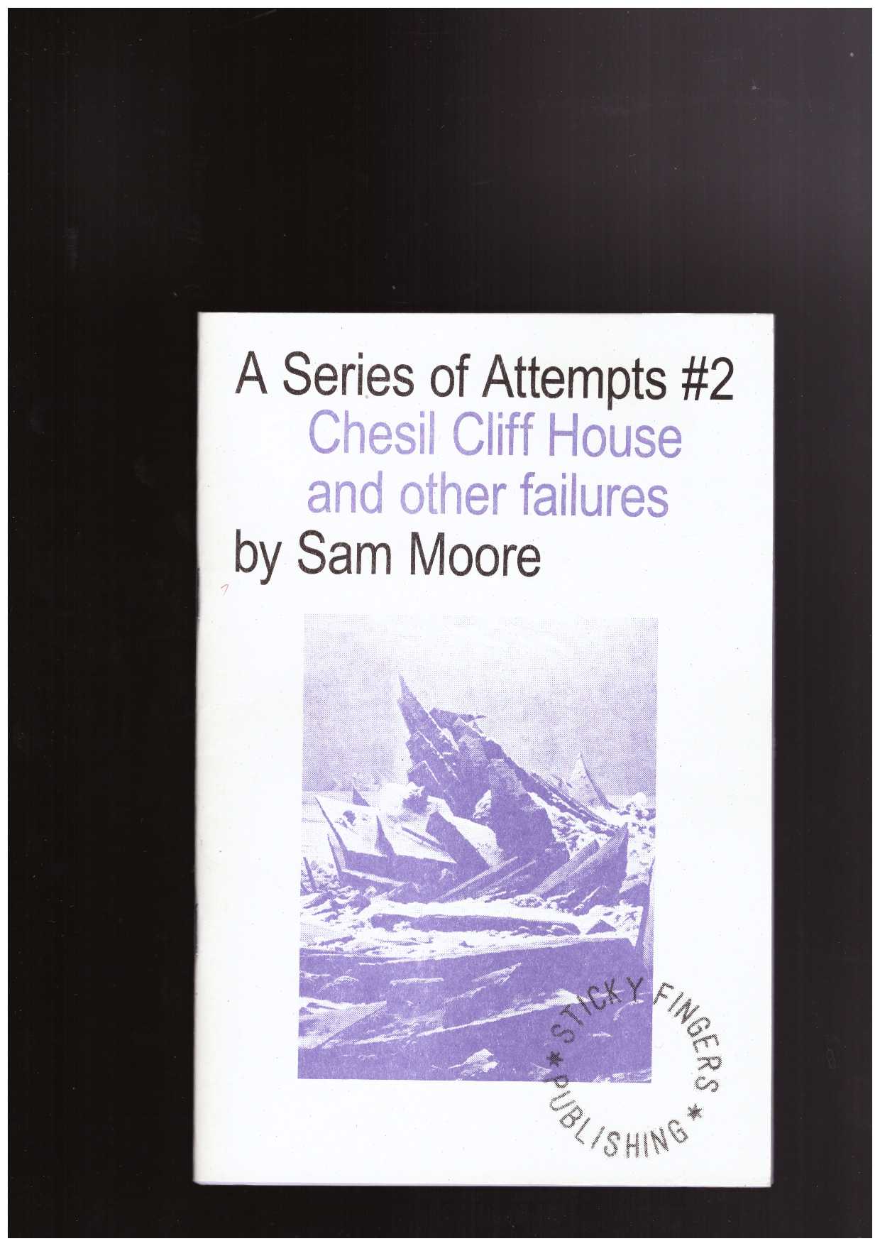 MOORE, Sam - A Series of Attempts #2 , Chesil Cliff House and other failures