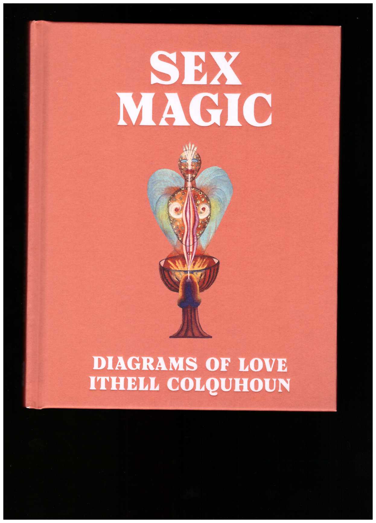 COLQUHOUN, Ithell; HALE, Amy (ed.) - Sex Magic. Diagrams of Love: Ithell Colquhoun