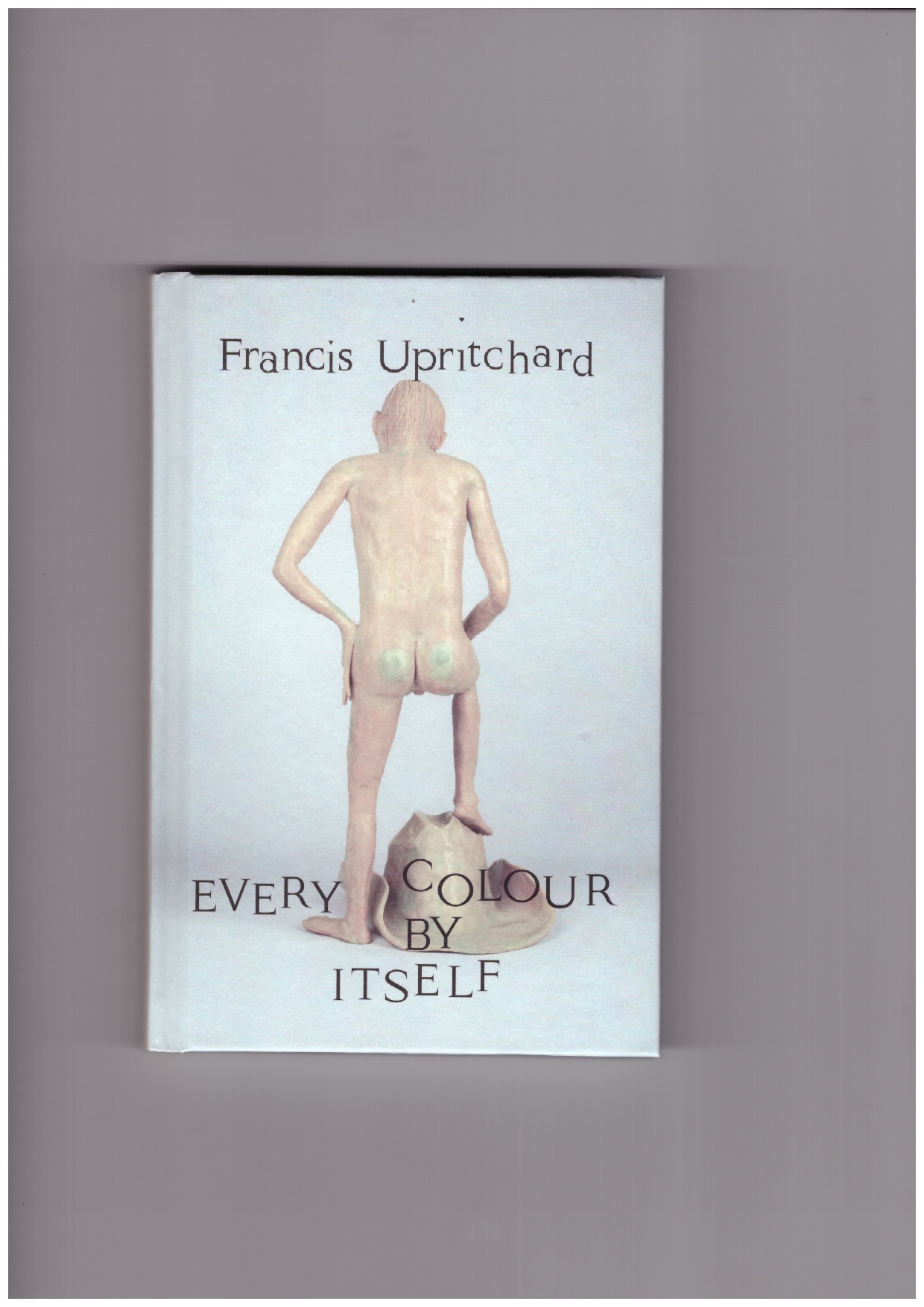 UPRITCHARD, Francis - Every Colour By Itself [2nd edition]