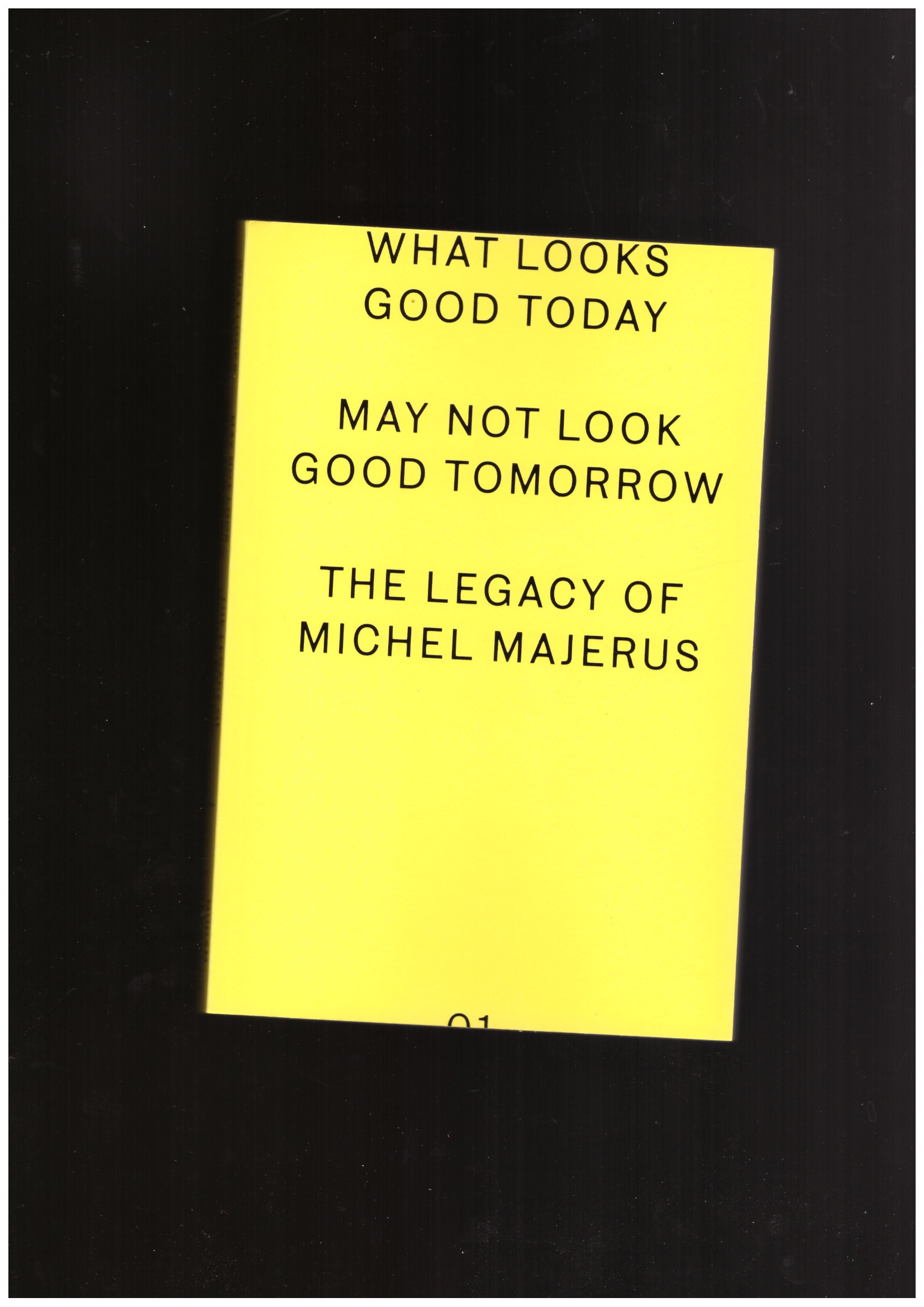 STEINBRUGGE, Bettina (ed.) - what looks good today may not look good tomorrow - The Legacy of Michel Majerus