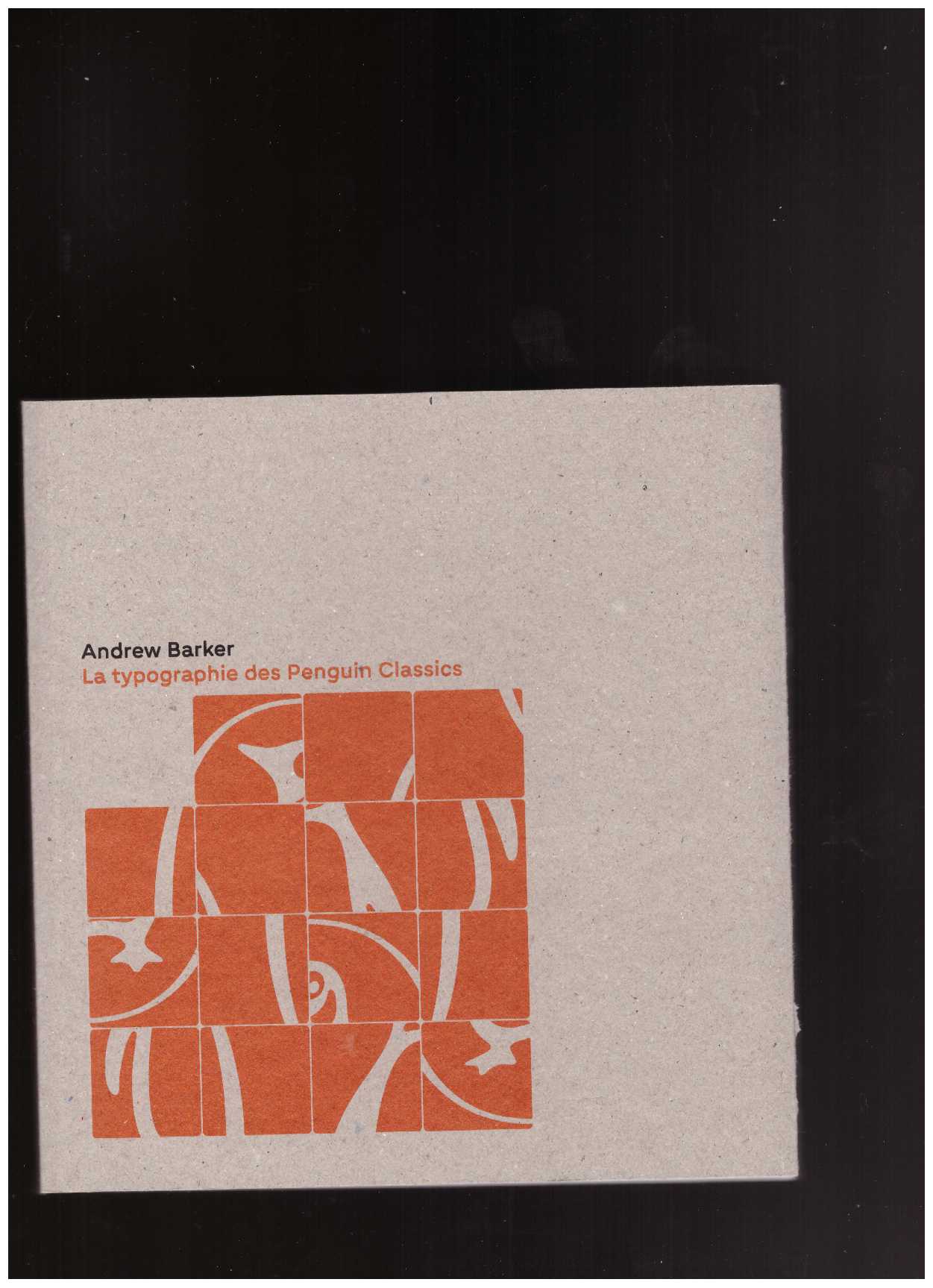 BARKER, Andrew - La typographie des Penguin Classics