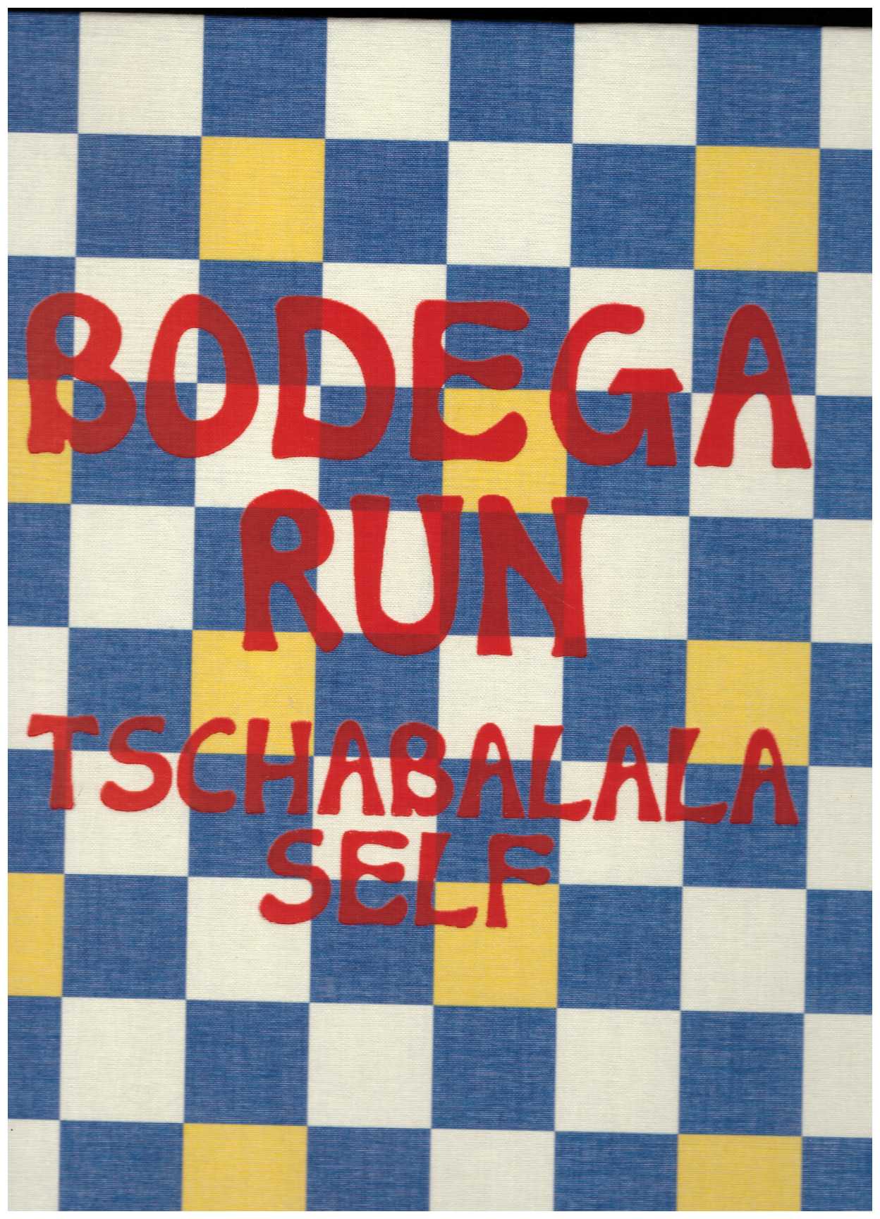 SELF, Tschabalala; BONÉT, Sasha (ed.) - Tschabalala Self: Bodega Run
