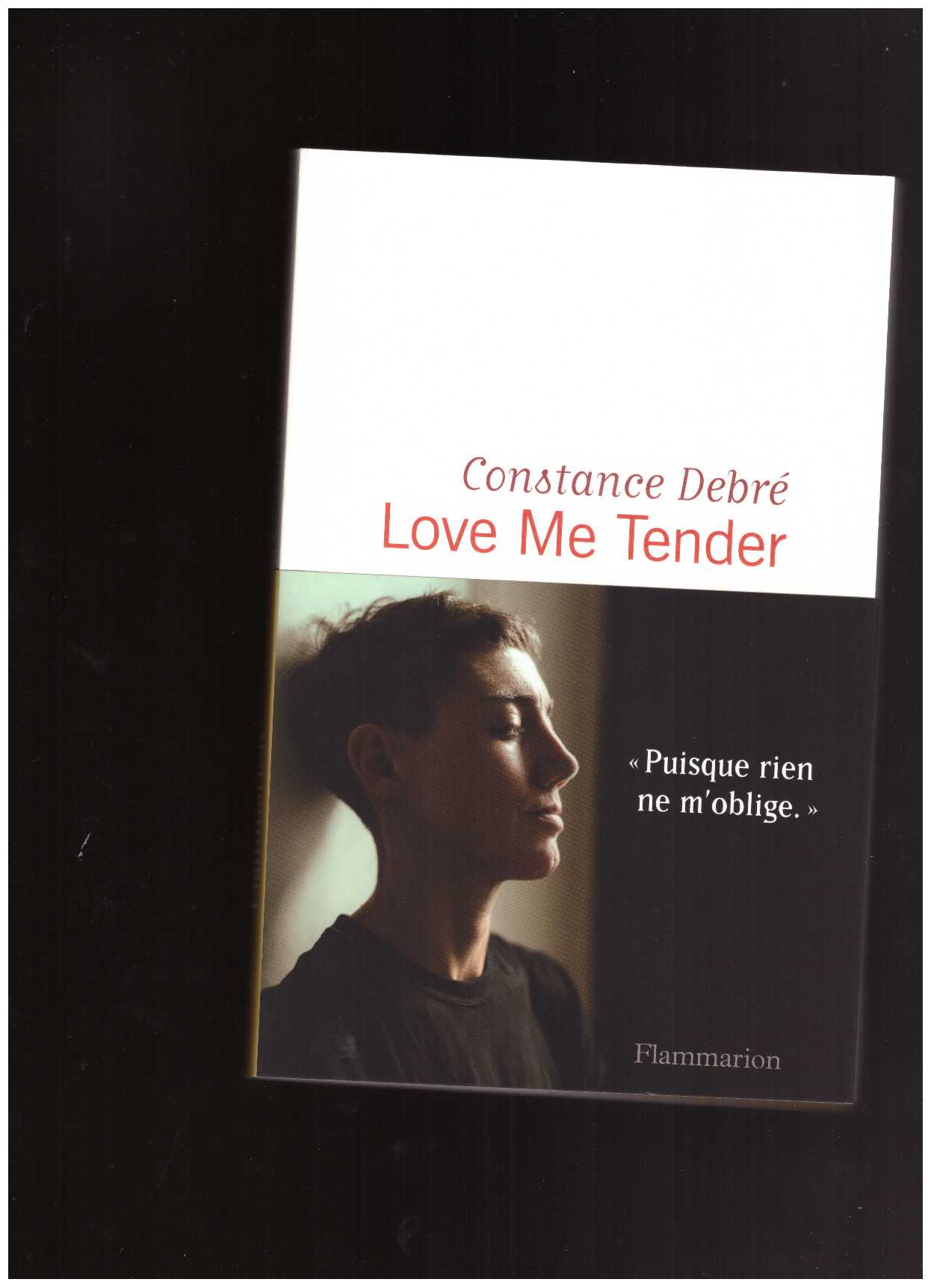 DEBRE, Constance - Love me Tender (FR Flammarion)