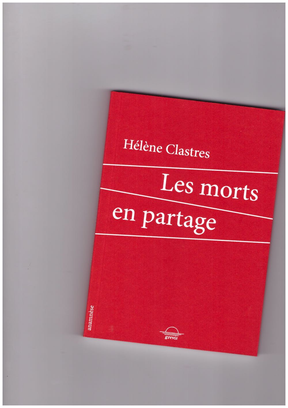 CLASTRES, Hélène - Les morts en partage