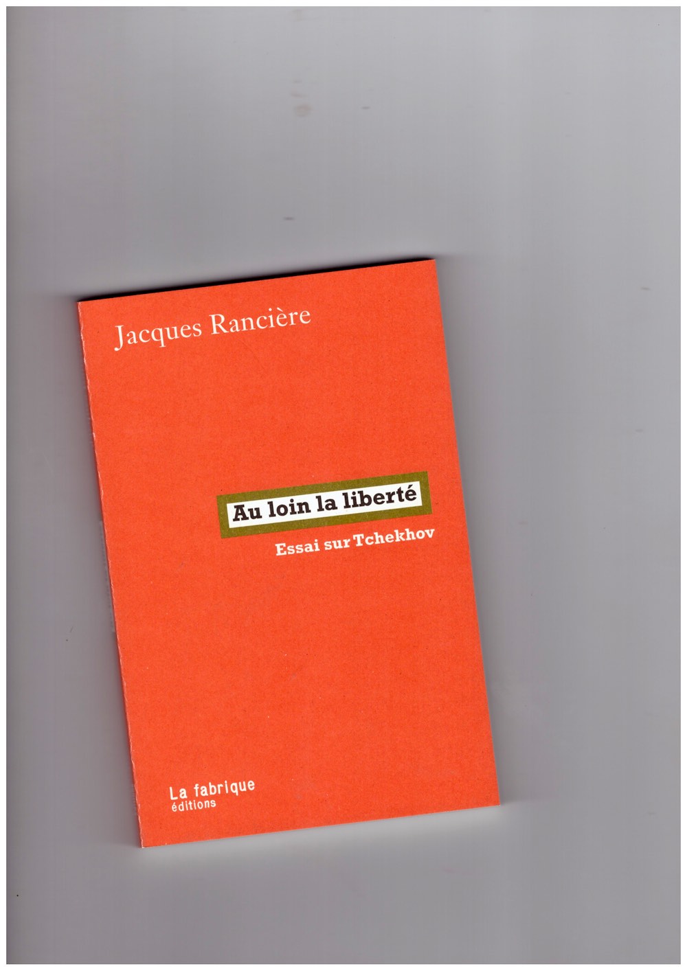 RANCIÈRE, Jacques - Au loin la liberté