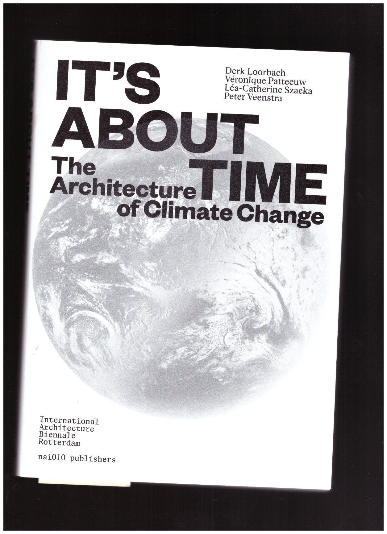 LOORBACH, Derk; PATTEEUW, Veronique; VAN STEIN, Saskia; SZACKA, Léa-Catherine; VEENSTRA, Peter - It's About Time: The Architecture of Climate Change