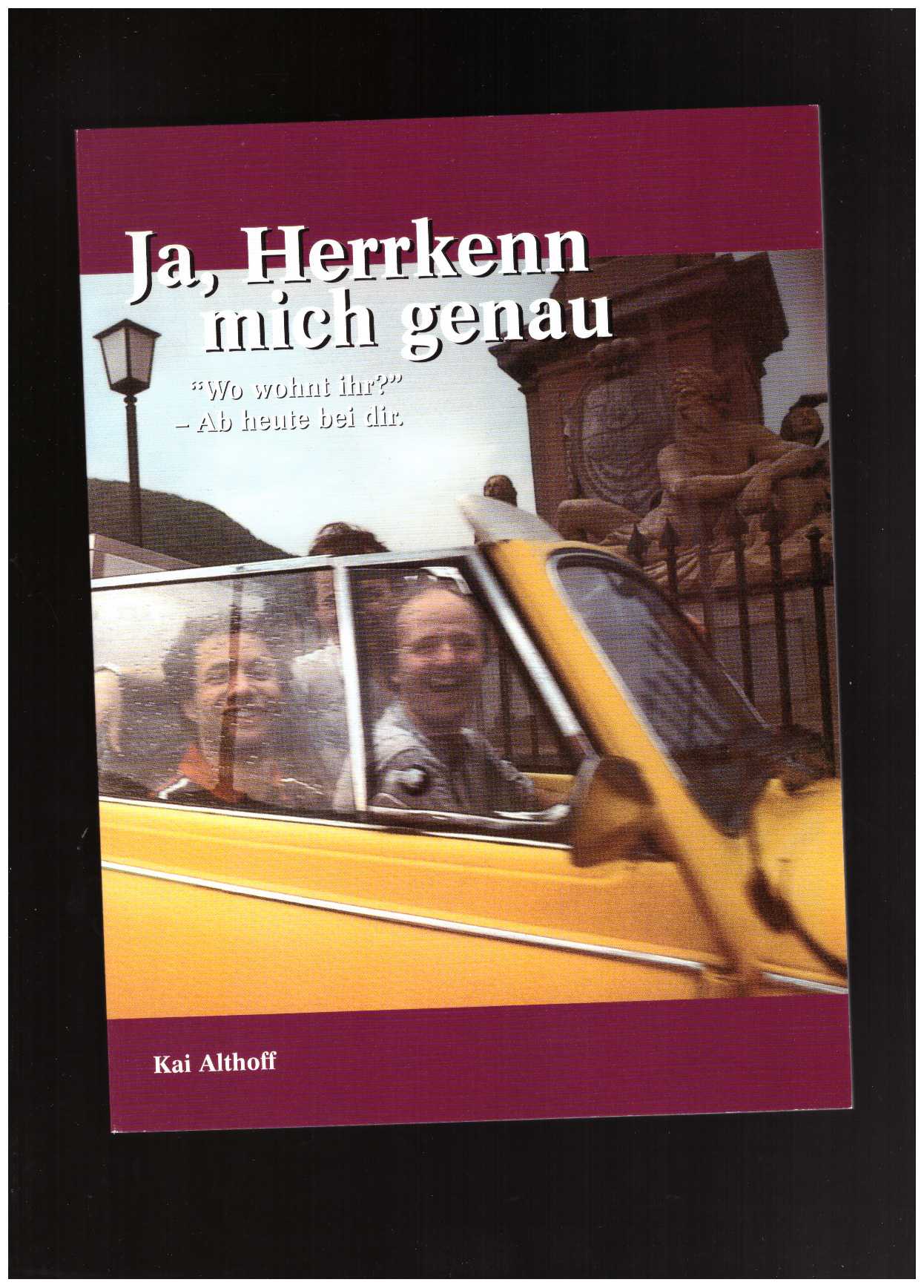 ALTHOFF, Kai - “Ja, Herrkenn mich genau ‘Wo wohnt ihr?’- Ab heute bei dir”