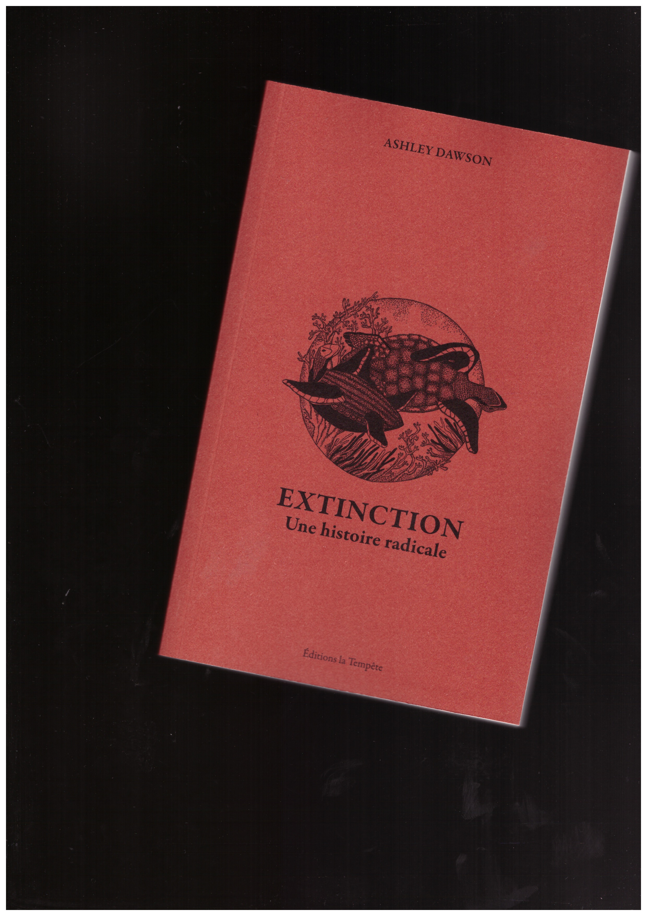 DAWSON, Ashley - Extinction - Une Histoire Radicale