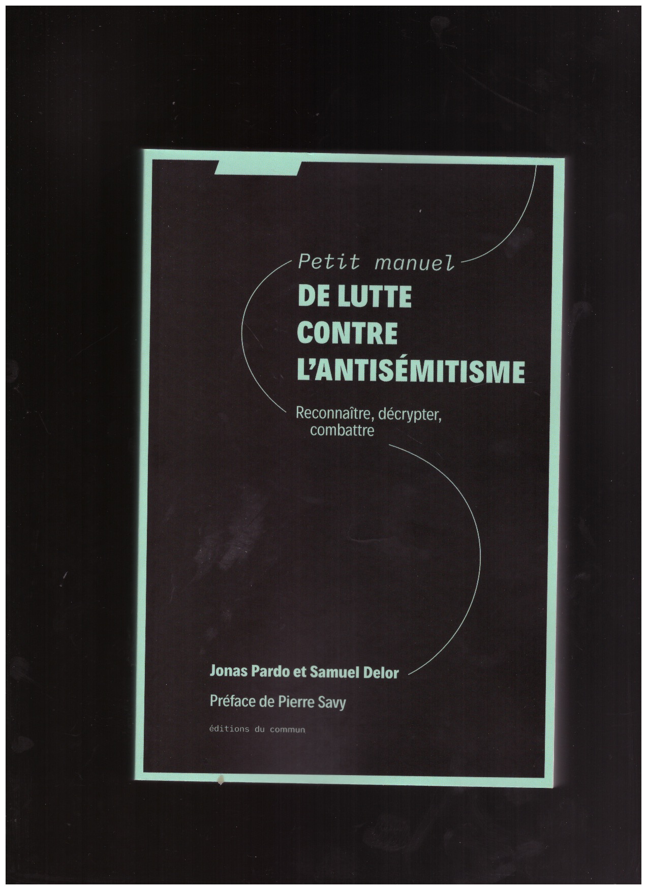 PARDO, Jonas DELOR, Samuel - Petit manuel de lutte contre l'antisémitisme