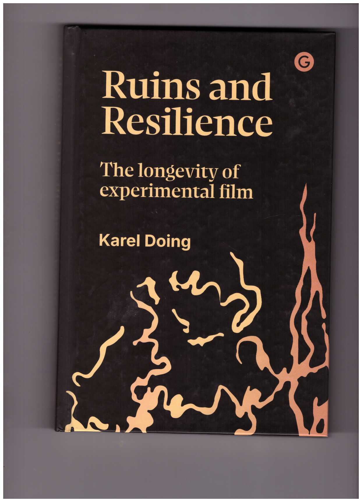 DOING, Karel - Ruins And Resilience: The Longeviry Of Experimental Film