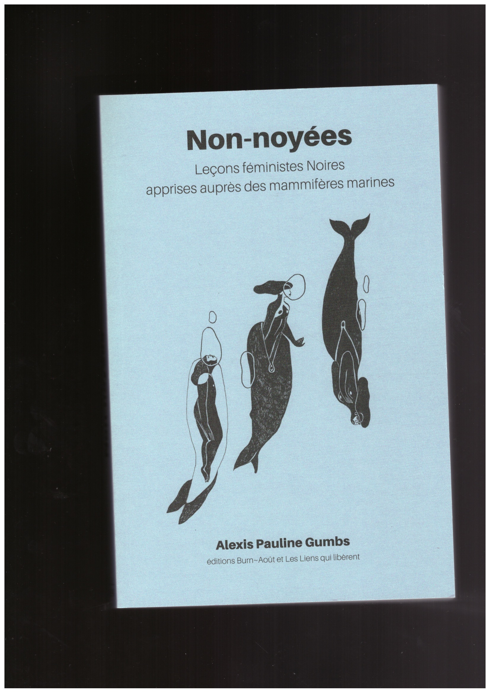 GUMBS, Alexis Pauline - Non-noyées. Leçons féministes Noires apprises auprès des mammifères marines