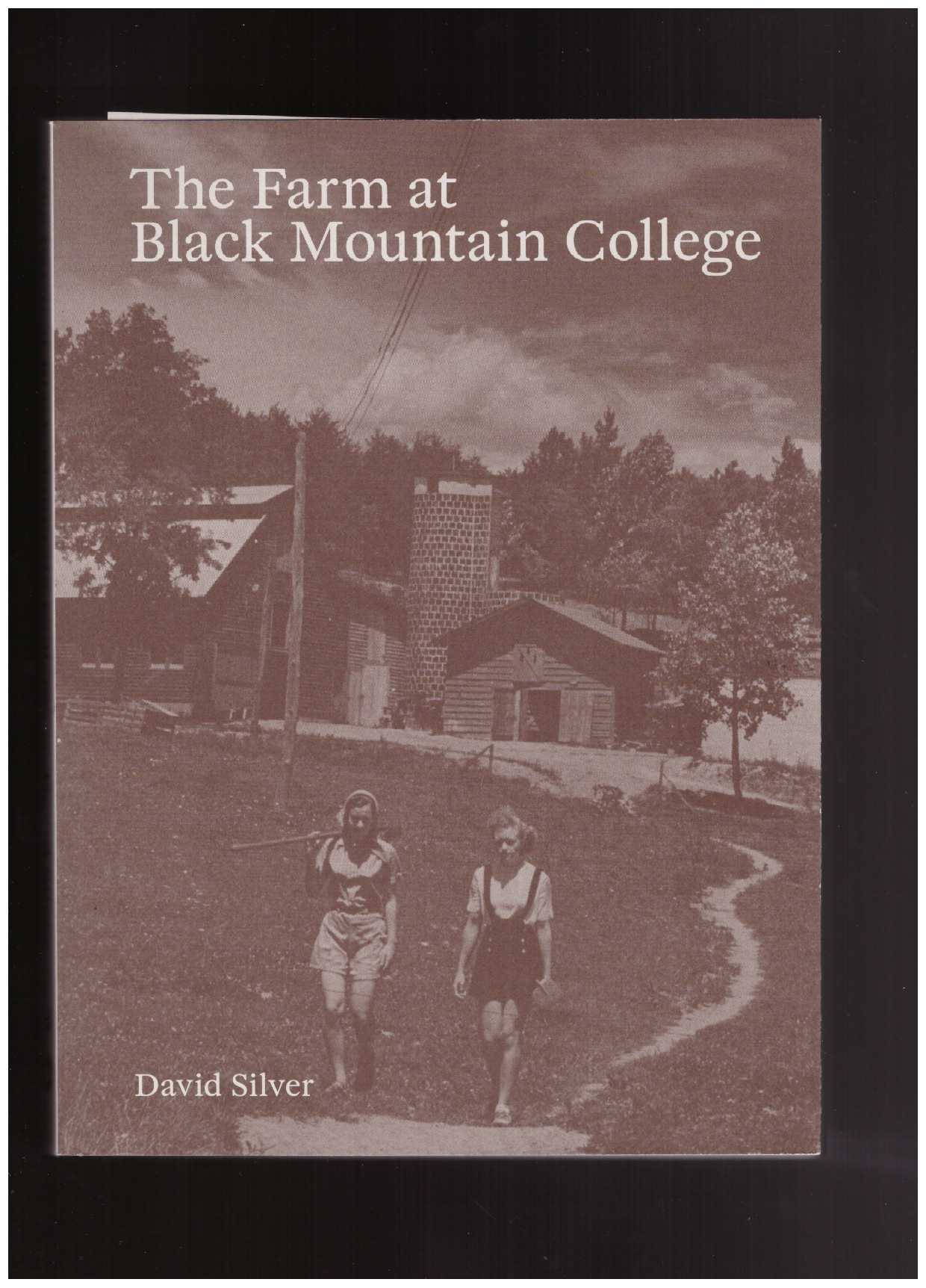 SILVER, David - The Farm at Black Mountain College