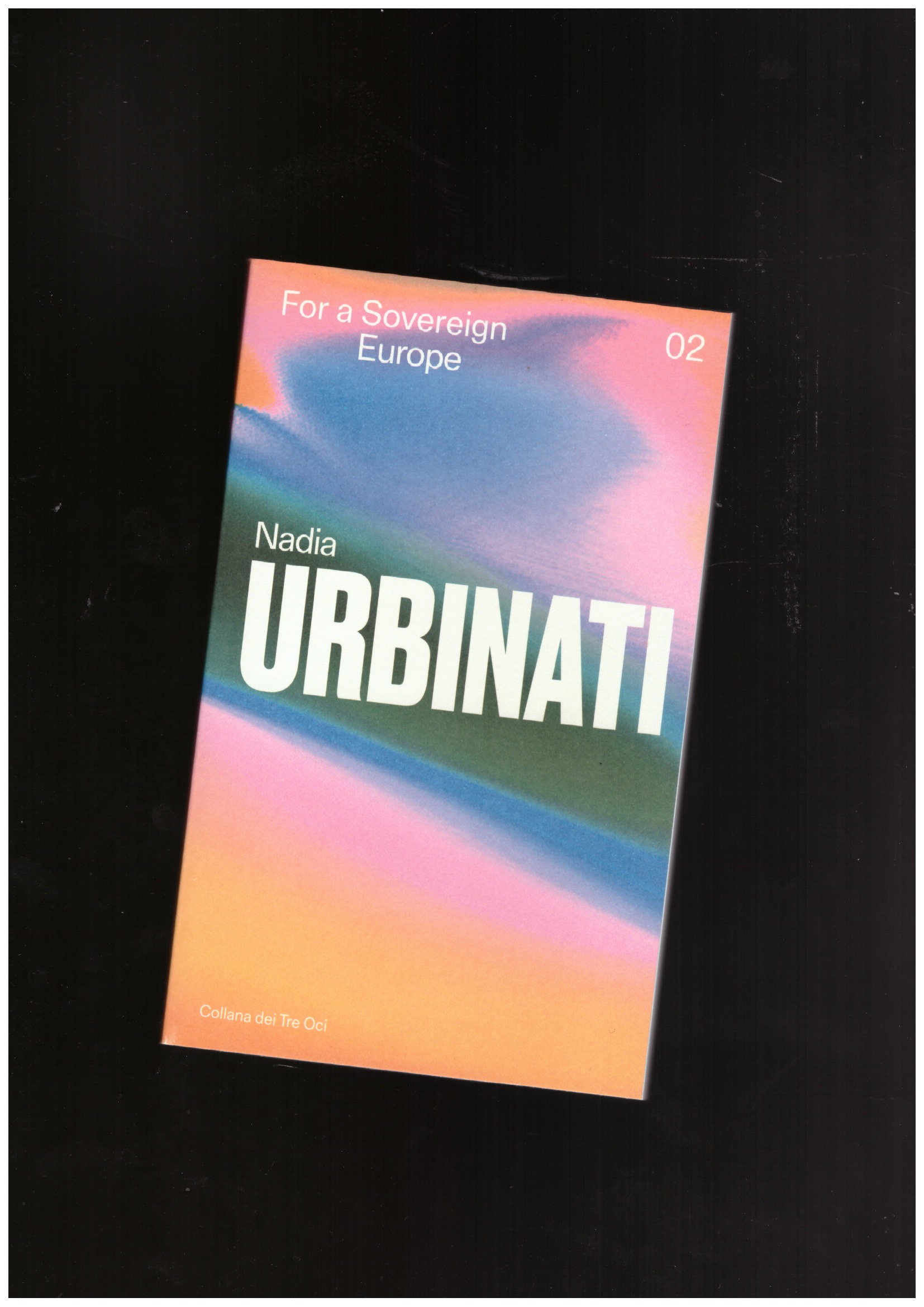 URBINATI, Nadia - For a Sovereign Europe